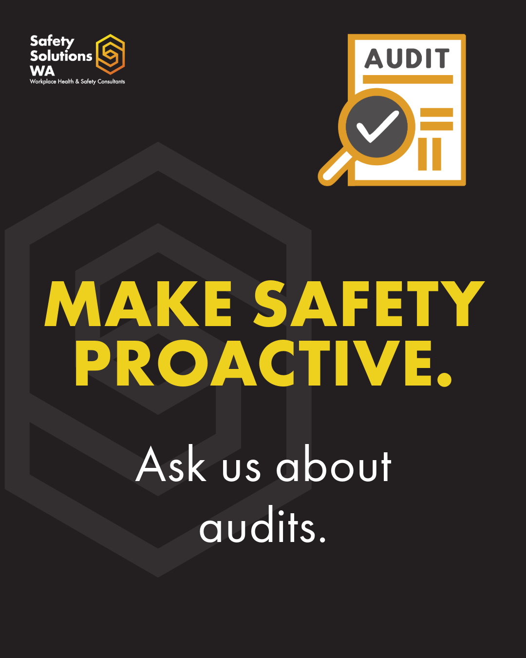 Promotional poster for Safety Solutions WA with a black background, yellow bold text stating "Make Safety Proactive," and white text below saying "Ask us about audits." An icon of a magnifying glass over a document labeled "Audit" is in the top right
