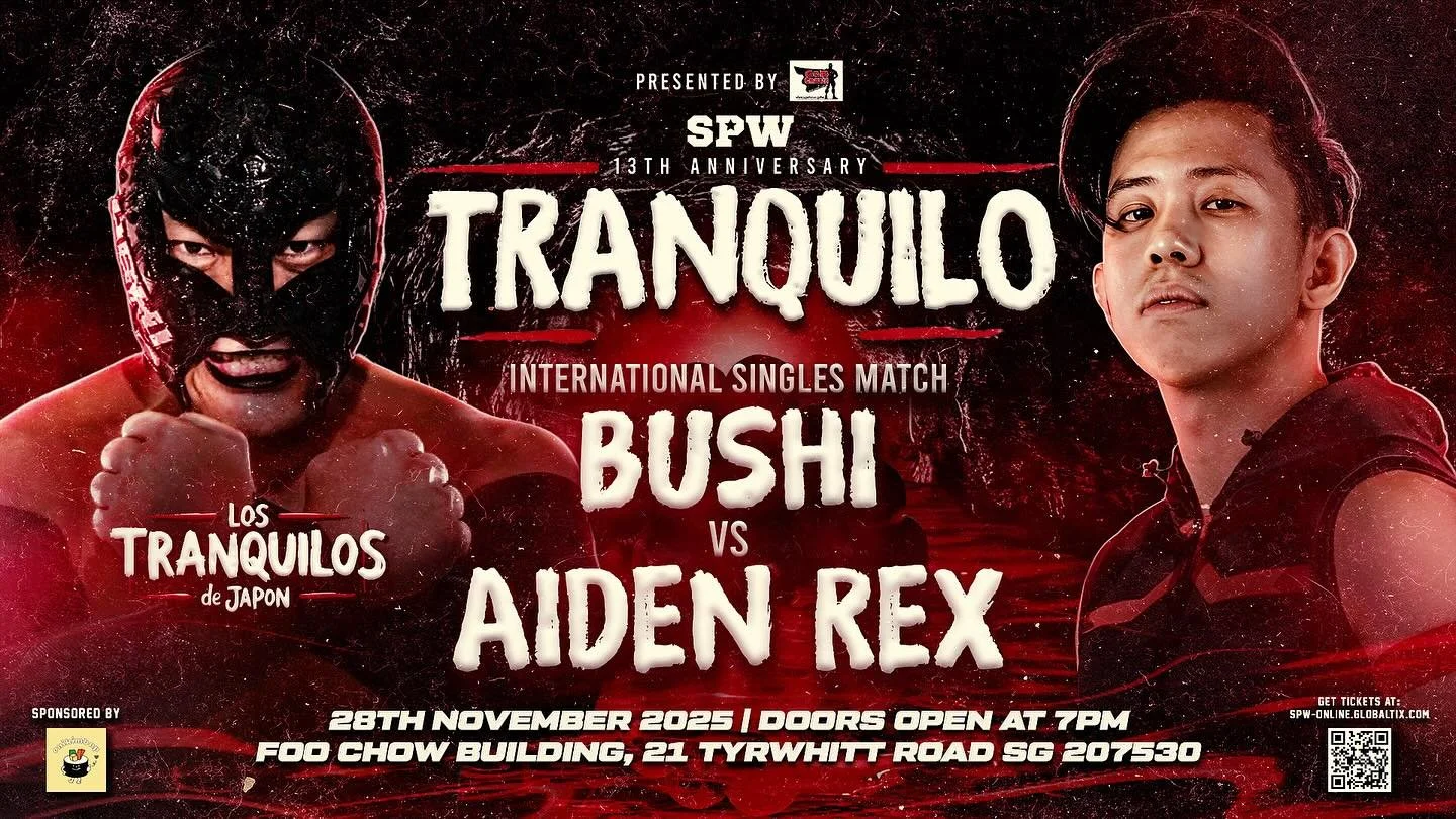 BUSHI TAKES ON AIDEN REX AT SPW TRANQUILO

Enserio. One of Singapore&rsquo;s best technical wrestlers, Aiden Rex, will go up against of Japan&rsquo;s most decorated junior heavyweight stars in BUSHI. This will be a matchup of championship pedigree, t