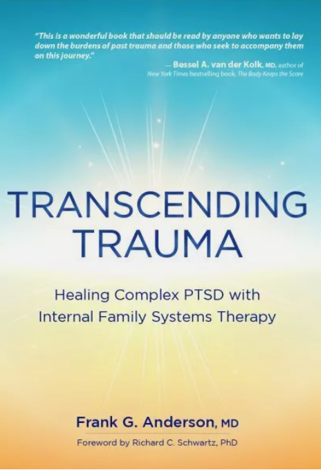 Book cover of 'Transcending Trauma: Healing Complex PTSD with Internal Family Systems Therapy' by Frank G. Anderson, MD, with a foreword by Richard C. Schwartz, PhD. Features a gradient background from blue to yellow with a quote from Bessel A. van der Kolk, MD, at the top.