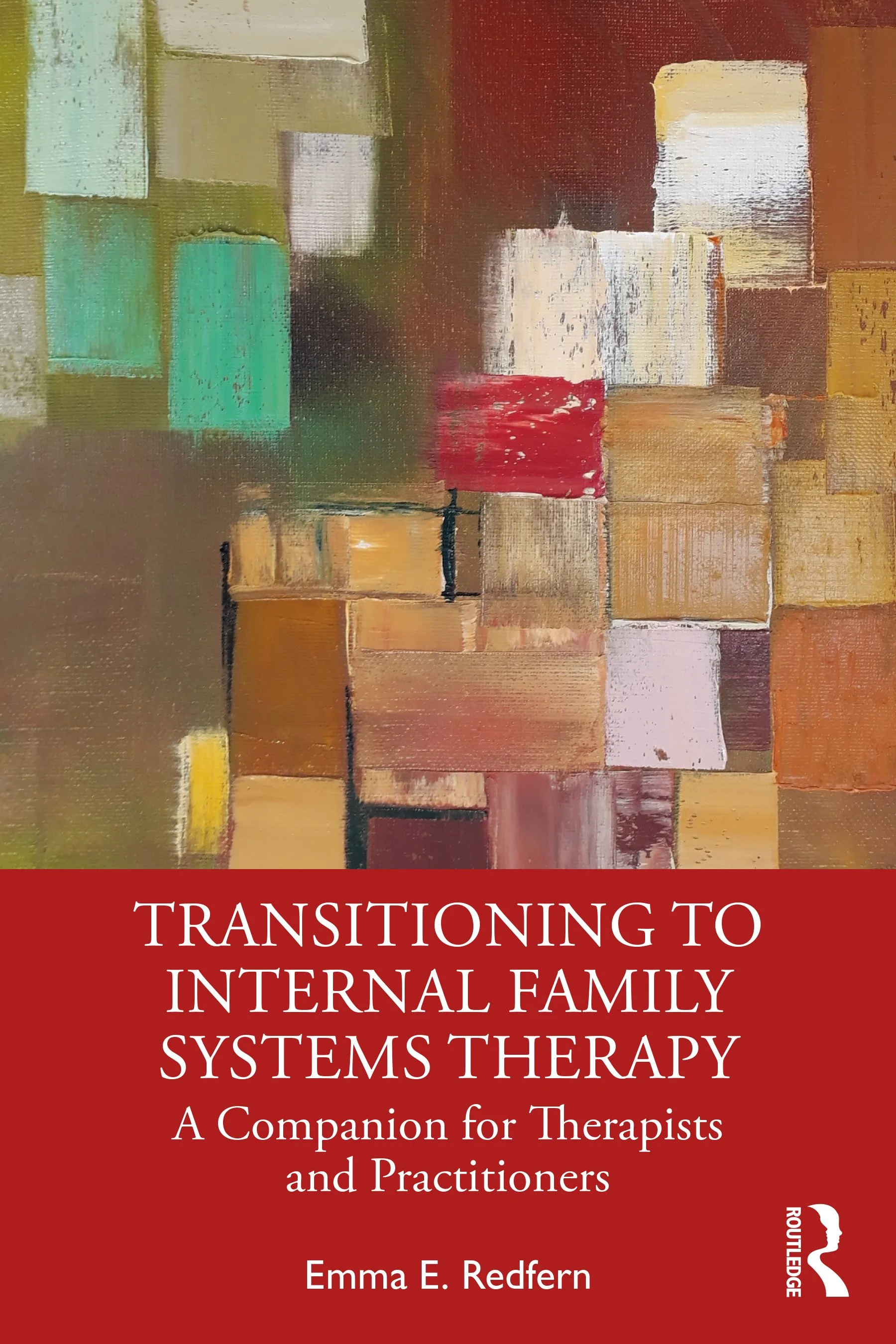 Book cover of 'Transitioning to Internal Family Systems Therapy' by Emma E. Redfern, featuring an abstract painting with geometric shapes in various colors and a red background. Published by Routledge.