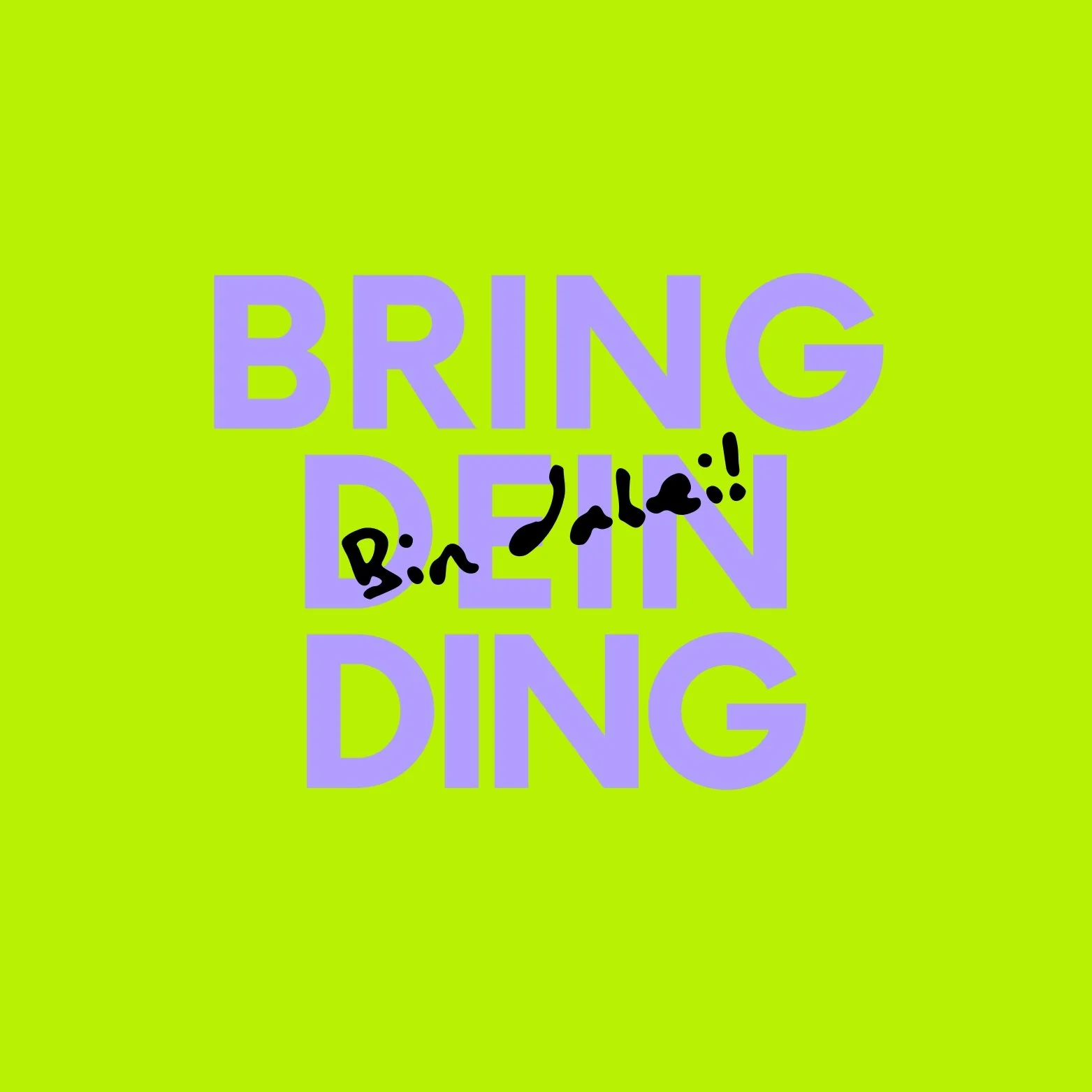 Text auf bunter Hintergrund mit der Aufforderung "BRING DEIN DING" und handschriftlichem Hinzufügen "bin dabei!"