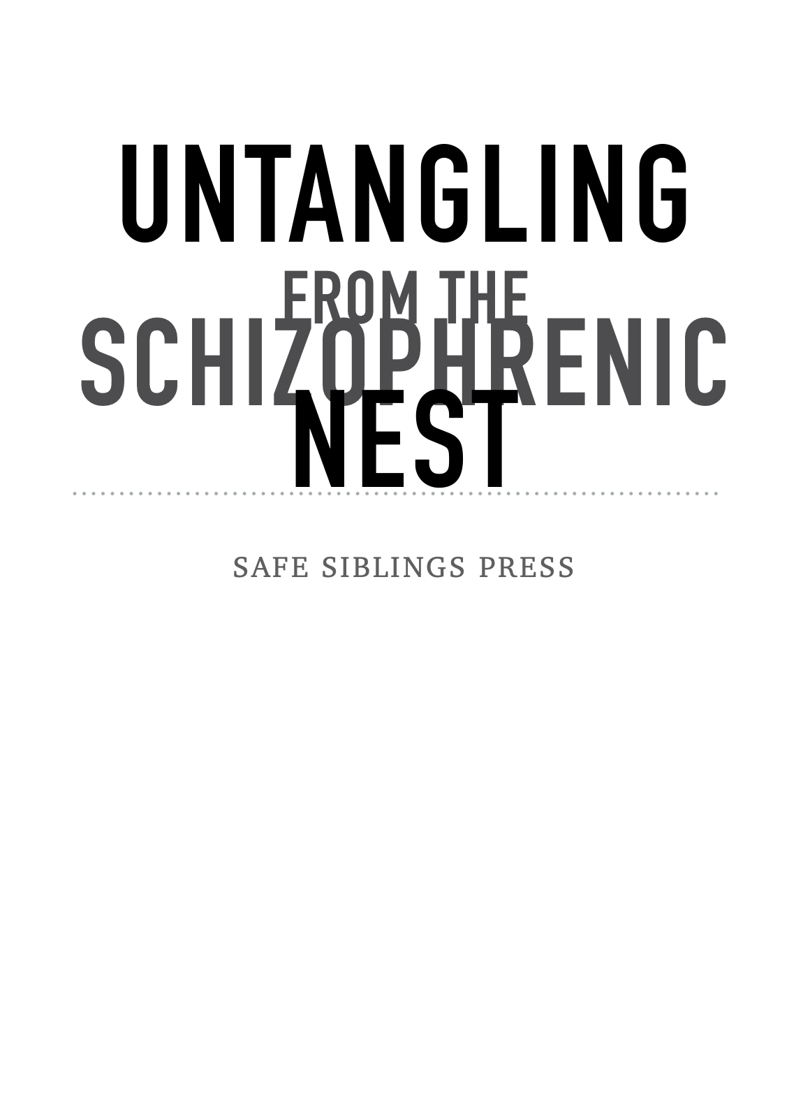 Book cover titled 'Untangling from the Schizophrenic Nest' by Safe Siblings Press, in black and gray text on a white background.