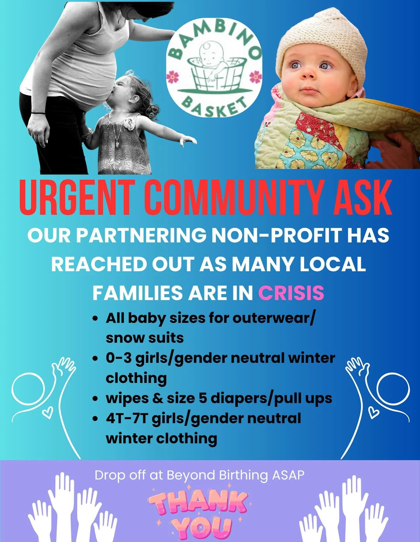 Our partnering non-profit, @bambino.basket has reached out for an IMMEDIATE NEED FOR THE FOLLOWING: All baby sizes for outerwear/ snow suits, 0-3 girls/gender neutral winter clothing, wipes, size 5 diapers/pull ups, &amp; 4T-7T girls/gender neutral w
