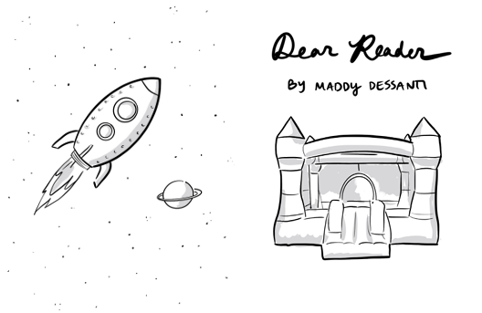 Hand-drawn illustration of a rocket, a small planet with rings, and a castle with turrets, along with the text "Dear Reader" and "by Maddy Dessant".