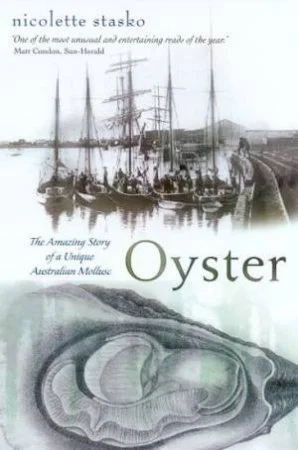 Book Review - Oyster, The Amazing Story of a Unique Australian Mollusc by  Nicolette Stasko