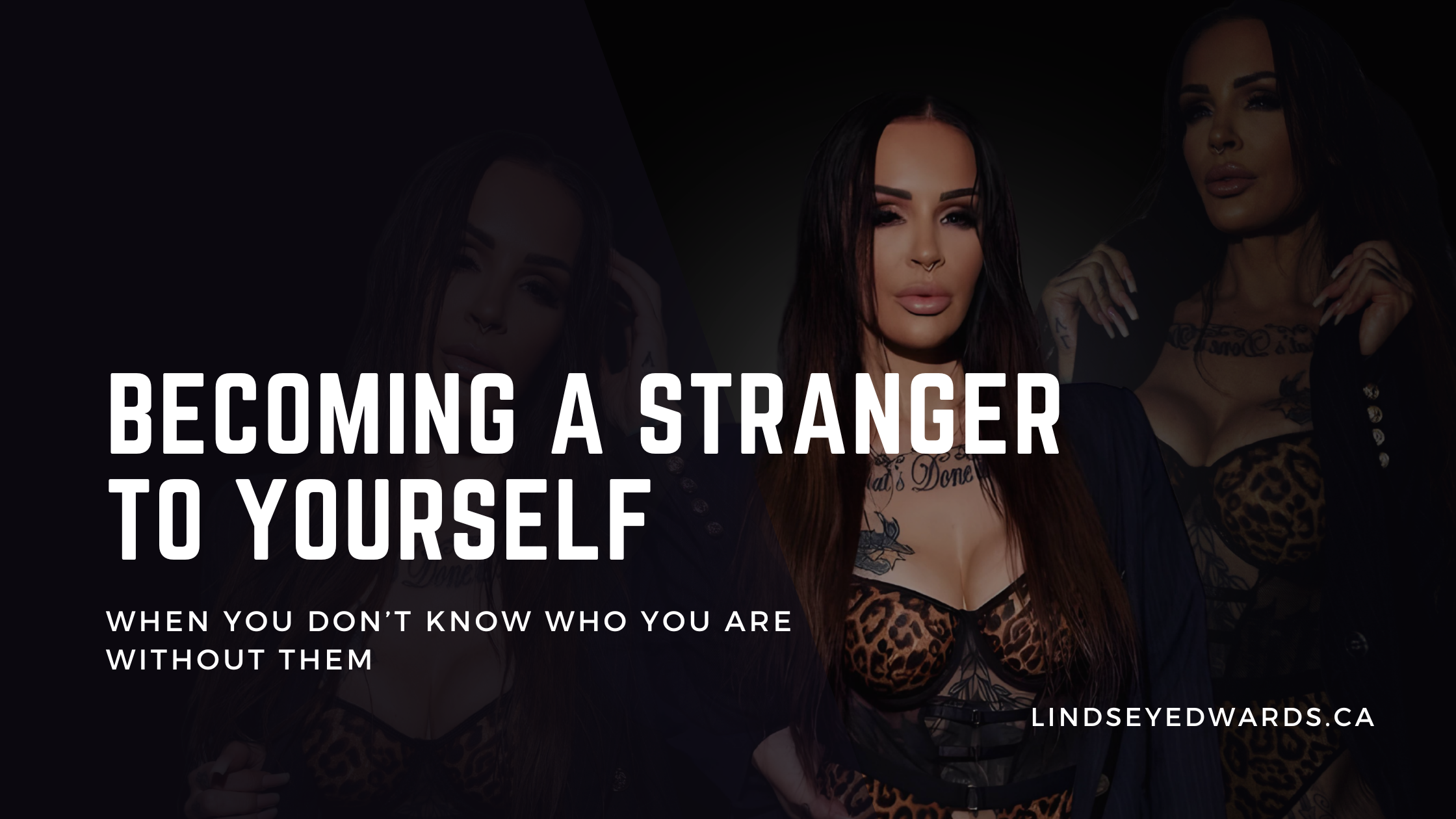 Becoming a Stranger to Yourself: When You Don’t Know Who You Are Without Them