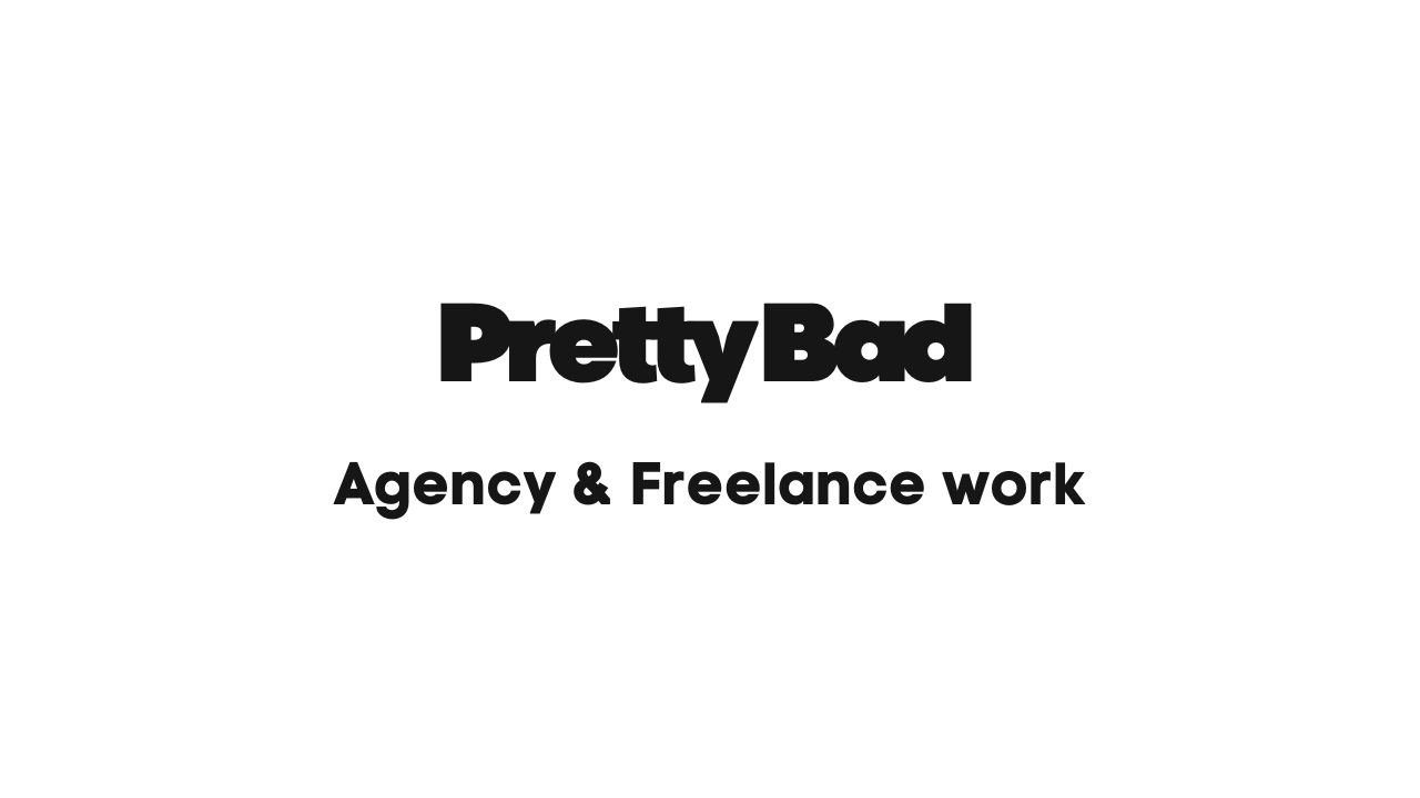 PrettyBad Agency & Freelance work