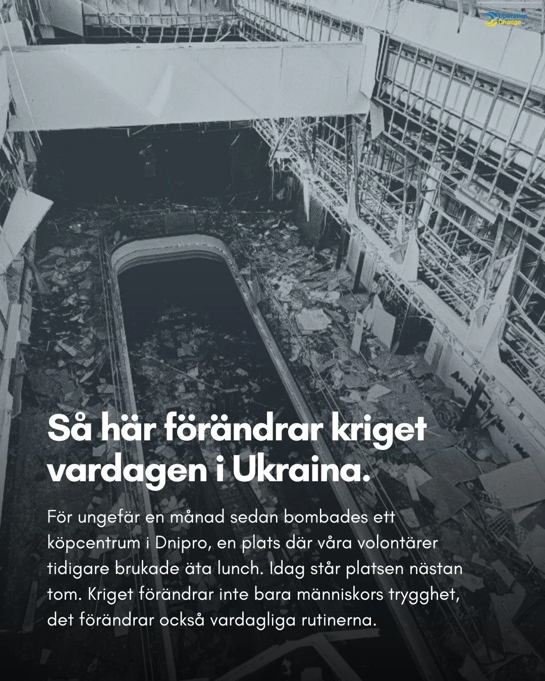 S&aring; h&auml;r f&ouml;r&auml;ndrar kriget vardagen i Ukraina.

F&ouml;r ungef&auml;r en m&aring;nad sedan bombades ett k&ouml;pcentrum i Dnipro d&auml;r v&aring;ra volont&auml;rer brukade &auml;ta lunch. Delar av matsalen klarade sig, men d&auml;r