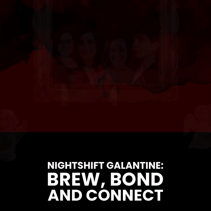 Nightshift Galantine: Brew, Bond, and Connect