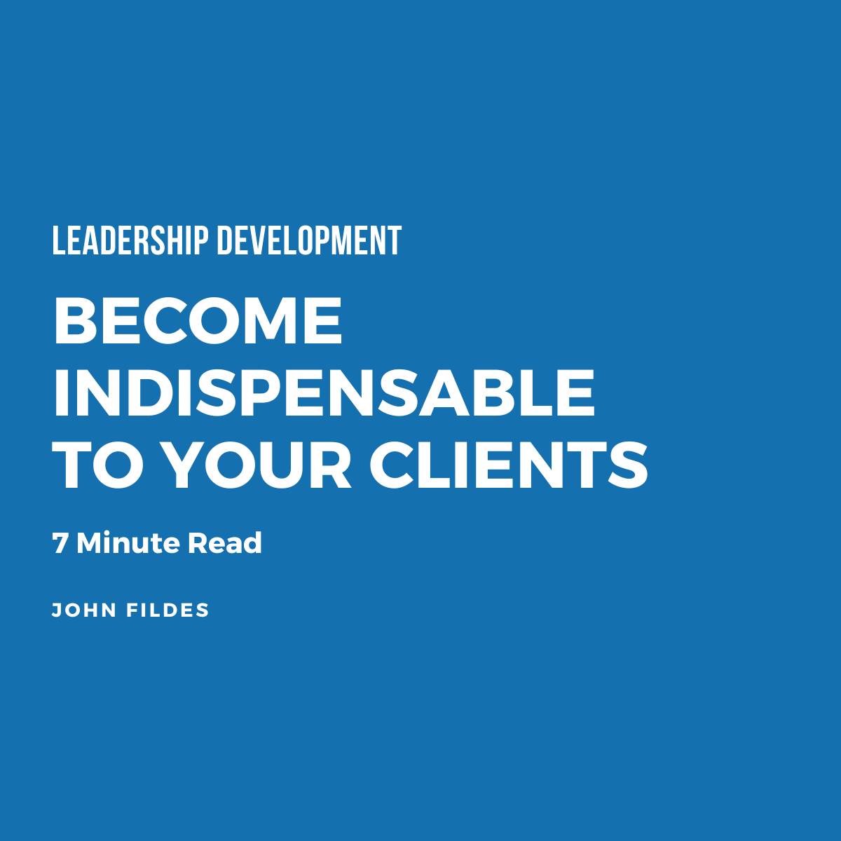 Become Indispensable to Your Clients