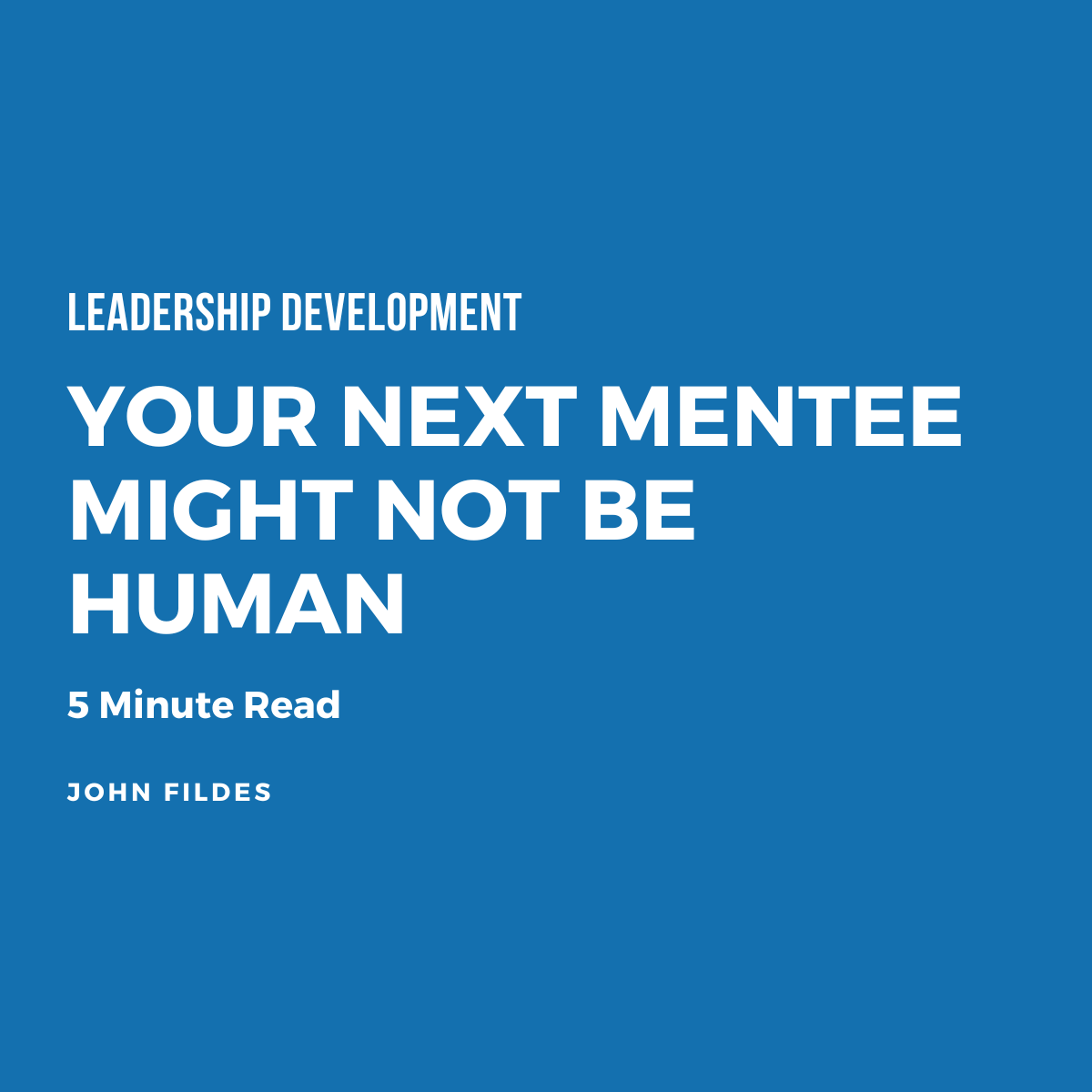 Your Next Mentee Might Not Be Human
