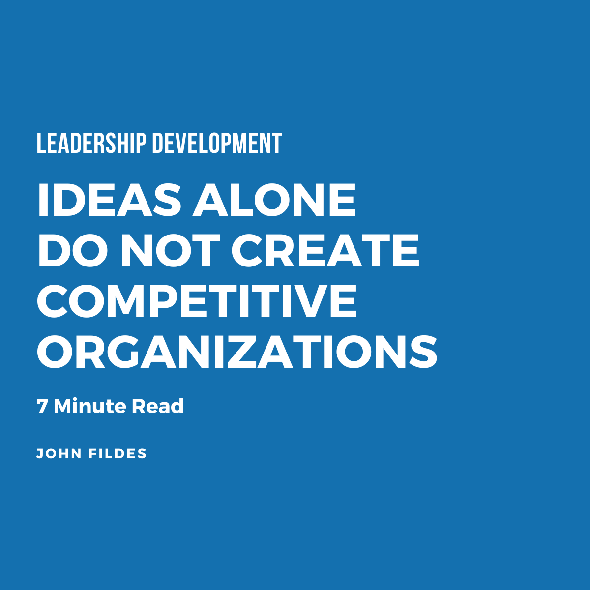 Ideas Alone Do Not Create Competitive Organizations