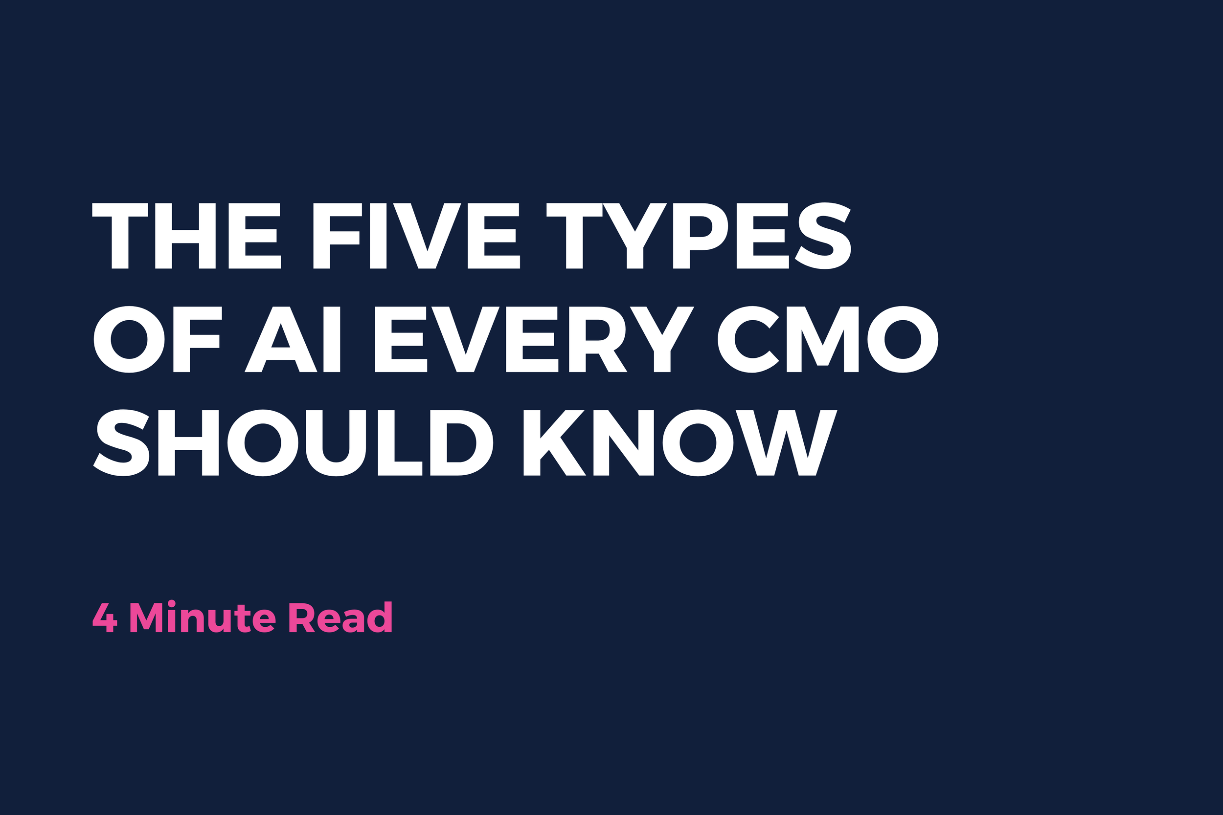 The Five Types Of AI Every CMO Should Know