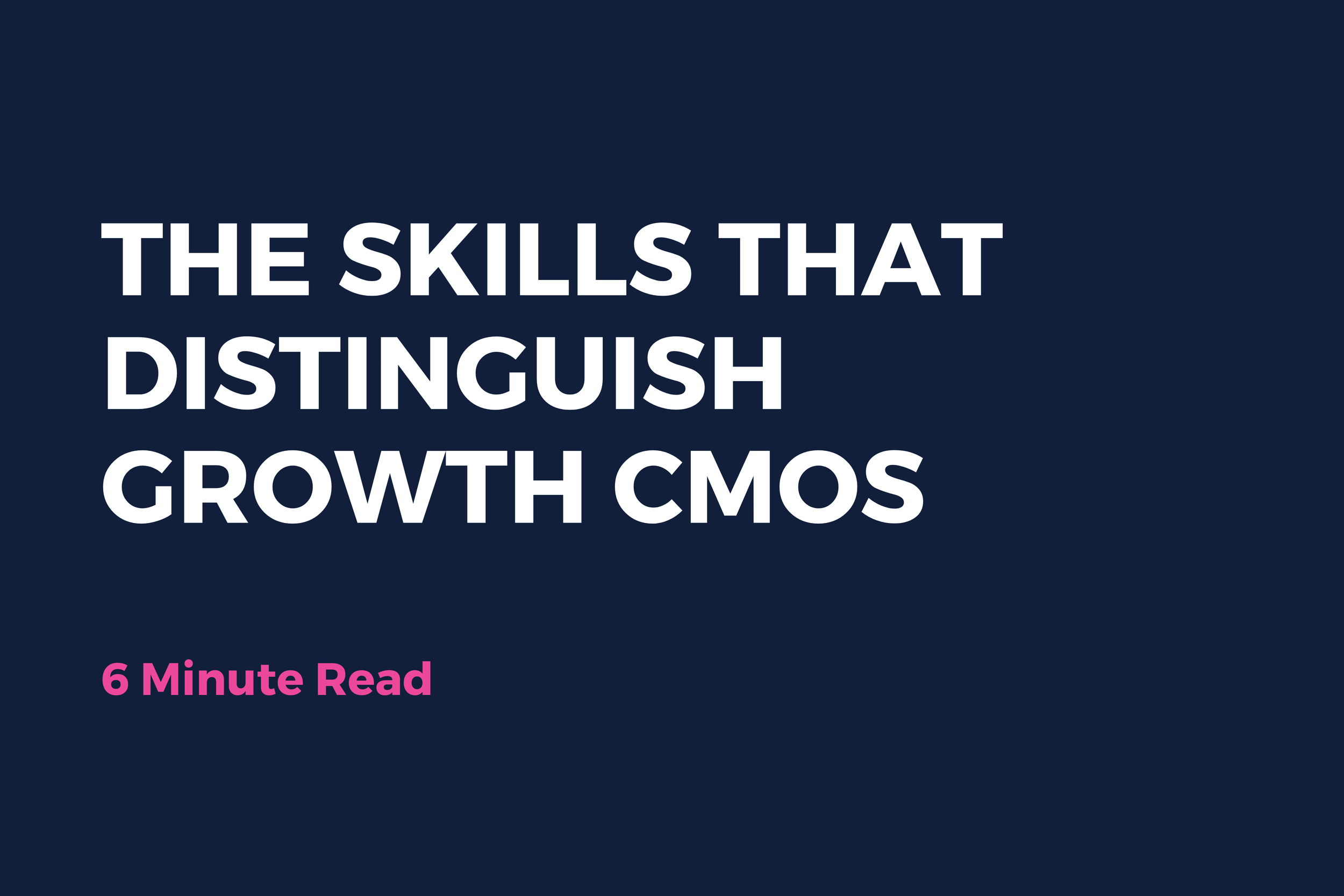 The Skills That Distinguish Growth CMOs