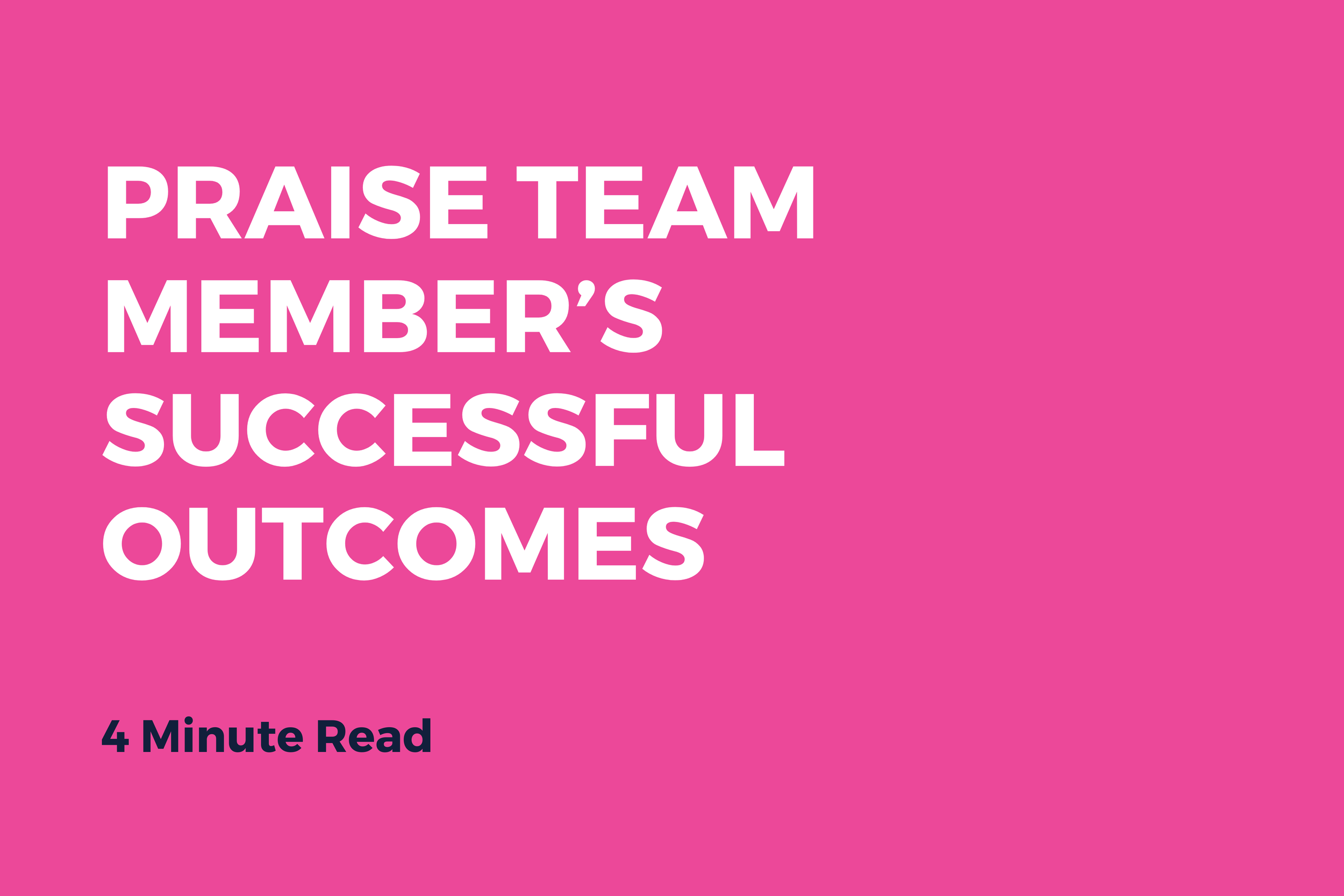 Praise Team Member’s Successful Outcomes