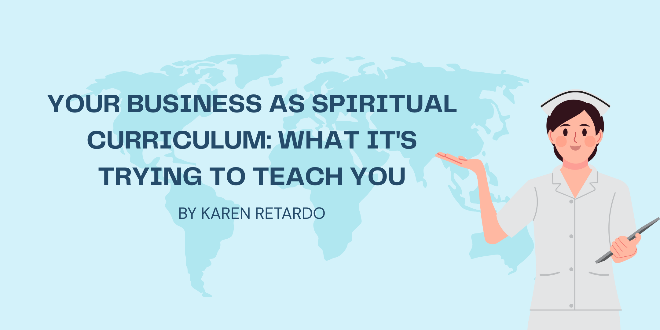 Your Business as Spiritual Curriculum: What It's Trying to Teach You