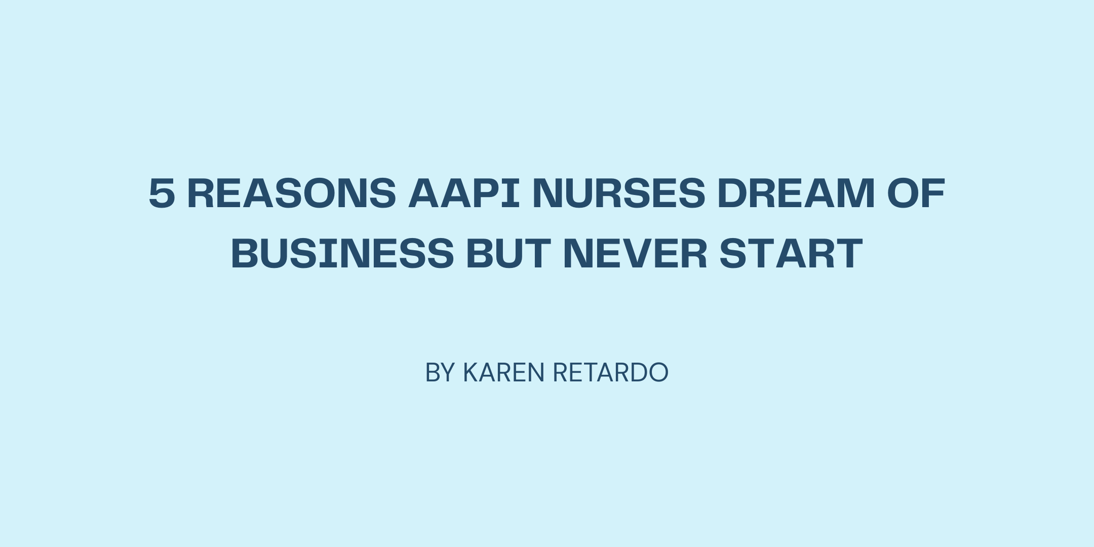 5 reasons AAPI nurses dream of business but never start