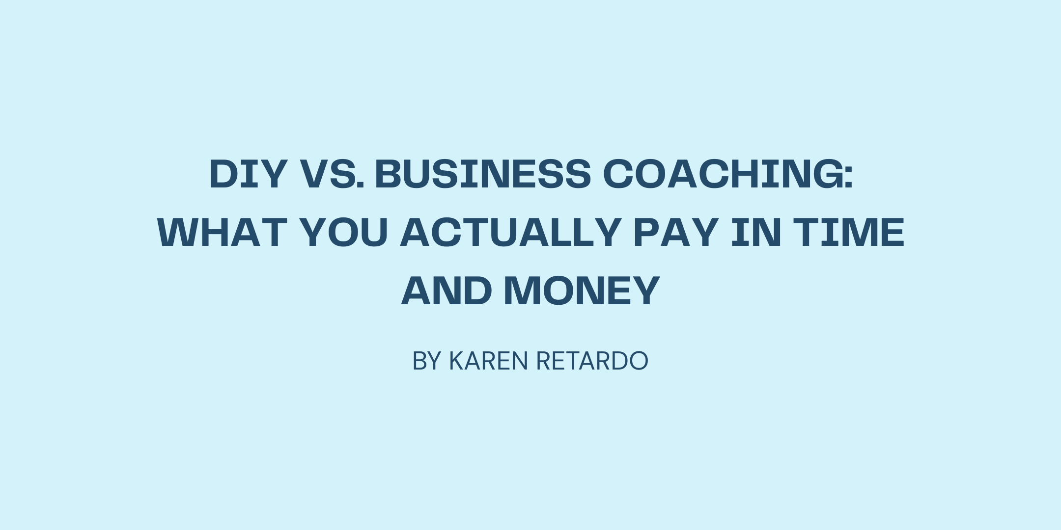 DIY vs. Business Coaching: What You Actually Pay in Time and Money