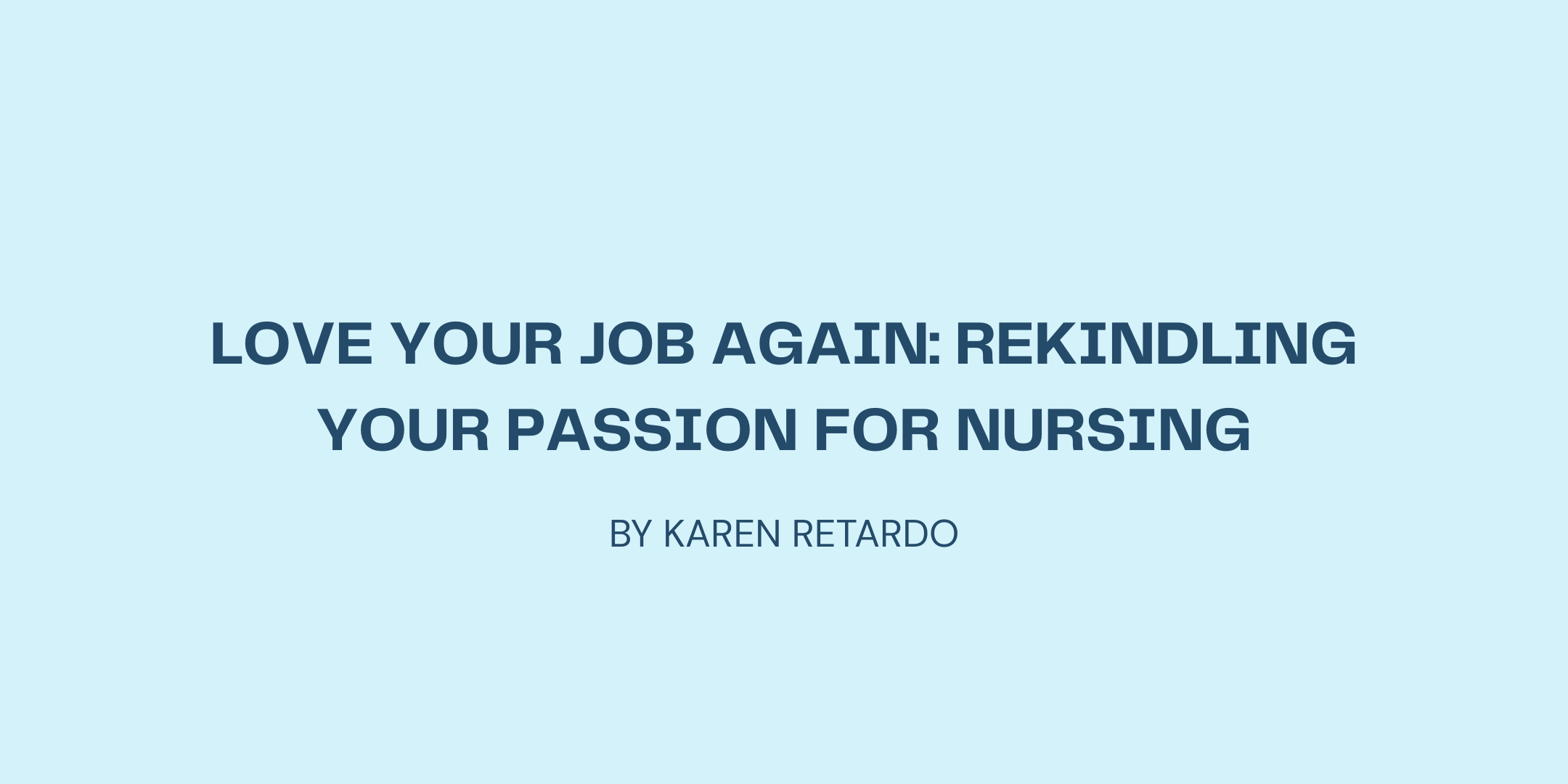 Love Your Job Again: Rekindling Your Passion for Nursing