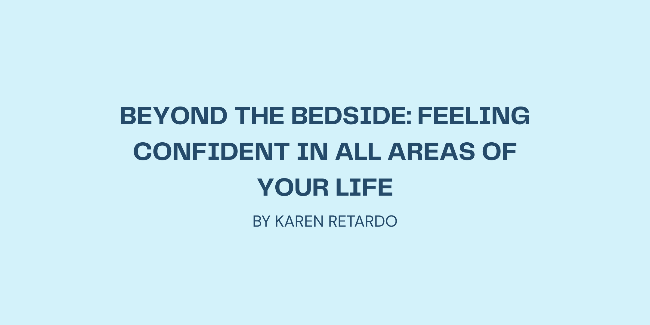 Beyond the Bedside: Feeling Confident in All Areas of Your Life