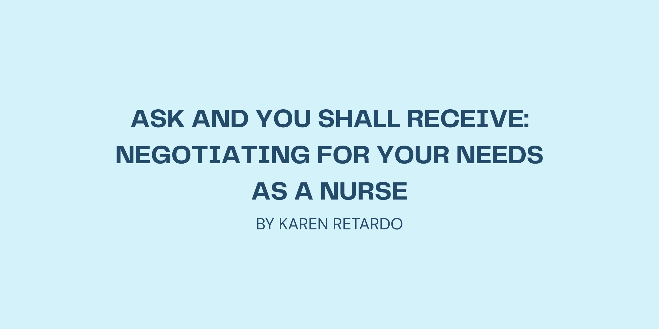 Ask and You Shall Receive: Negotiating for Your Needs as a Nurse