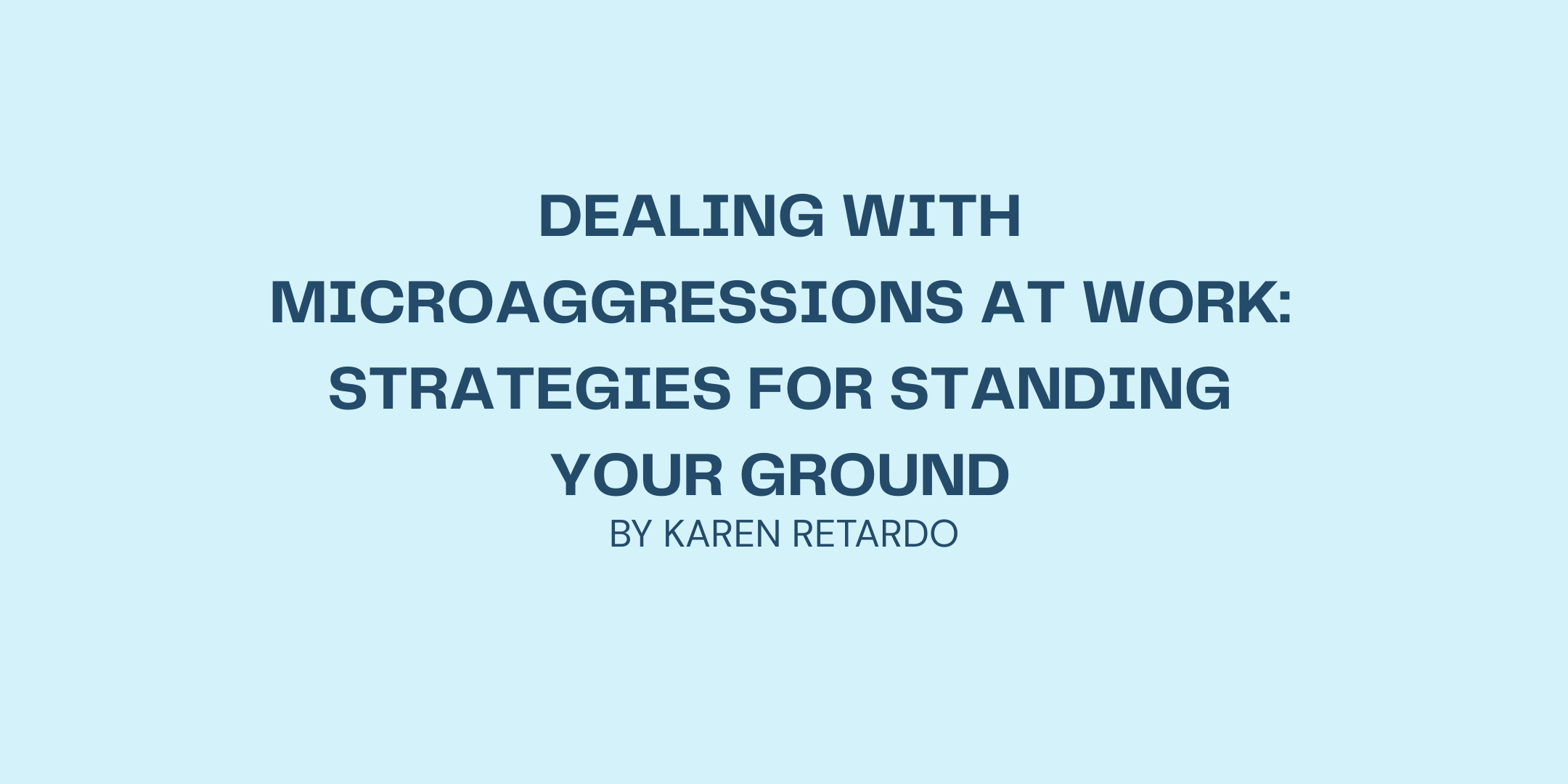 Dealing with Microaggressions at Work: Strategies for Standing Your Ground