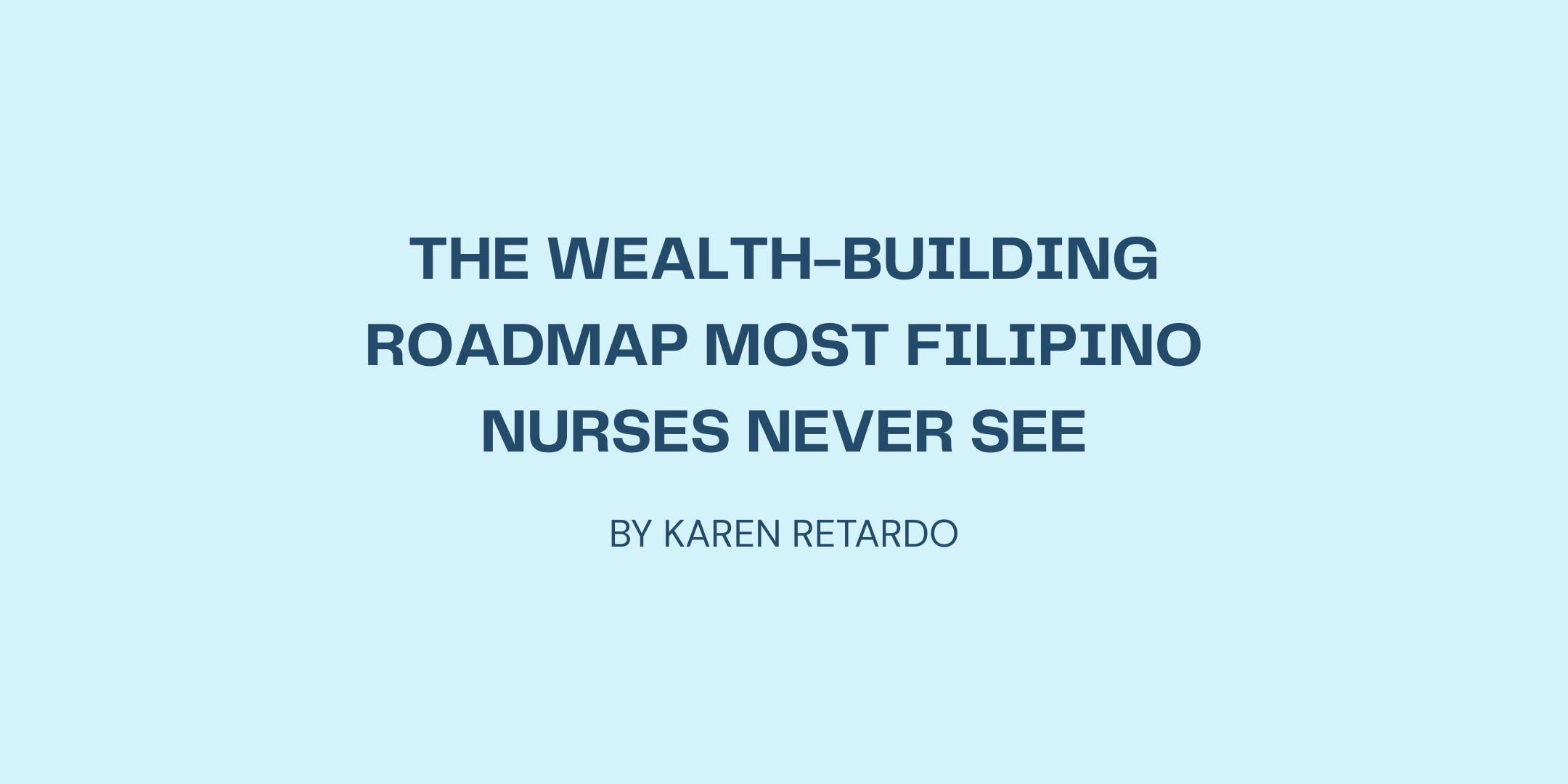 The Wealth-Building Roadmap Most Filipino Nurses Never See