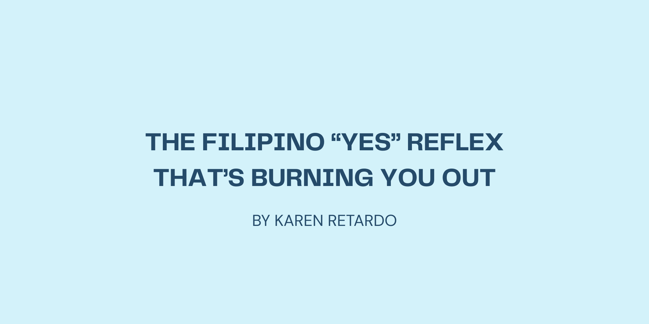 The Filipino “Yes” Reflex That’s Burning You Out
