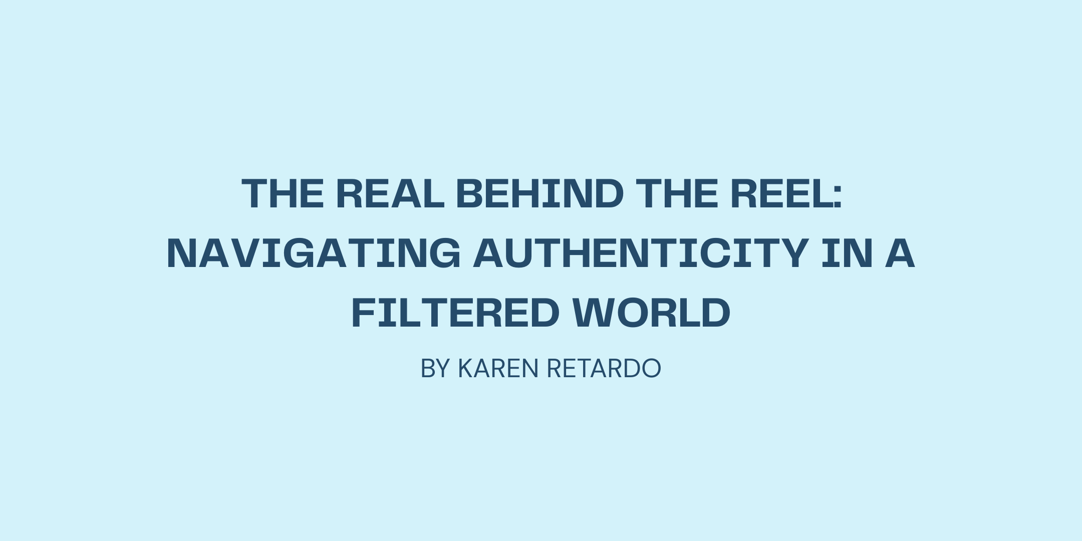 The Real Behind the Reel: Navigating Authenticity in a Filtered World