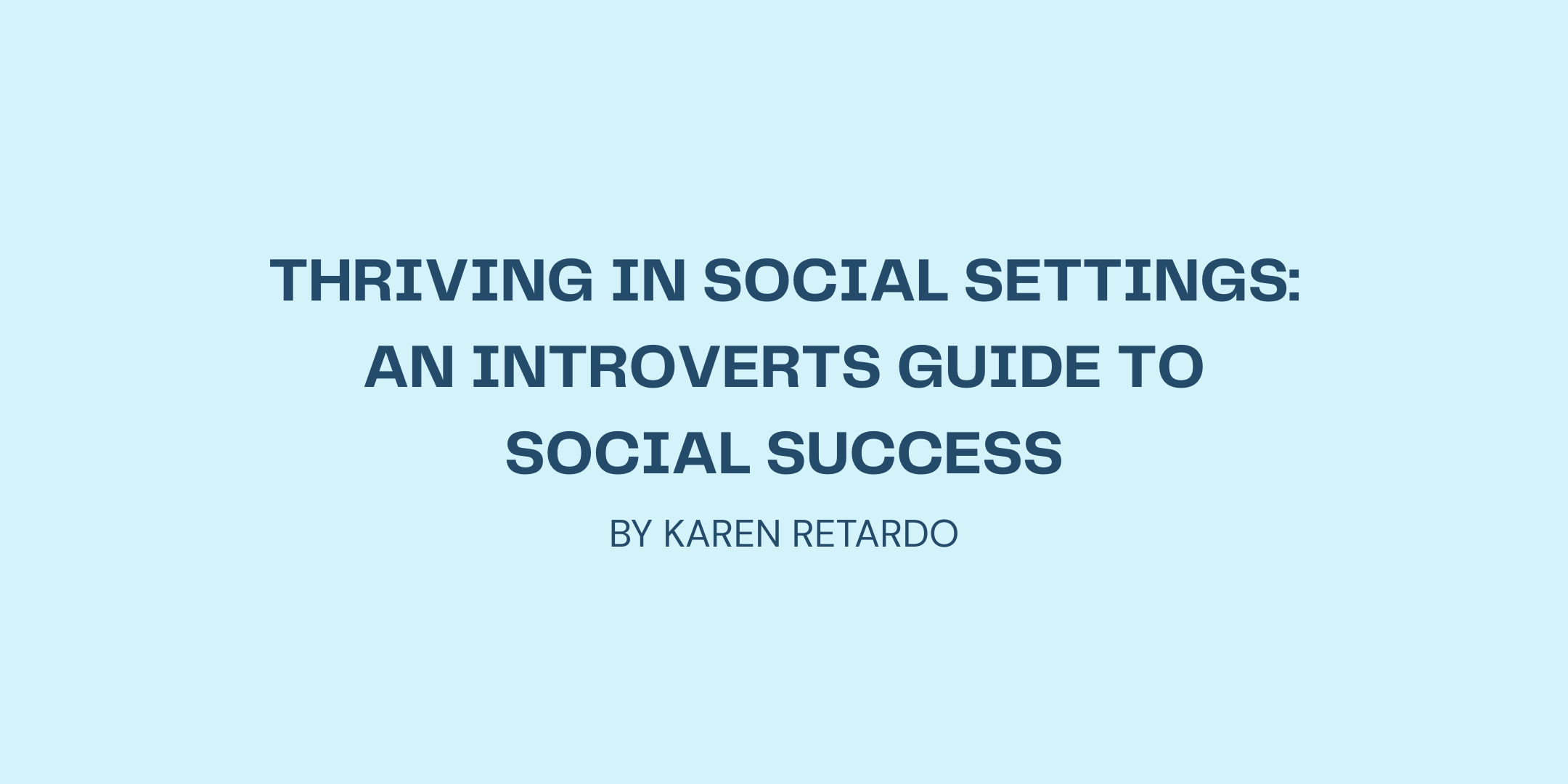 Thriving in Social Settings: An introverts guide to Social Success