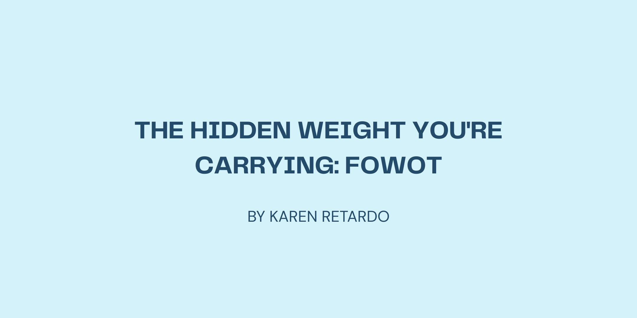 The Hidden Weight You're Carrying: FOWOT
