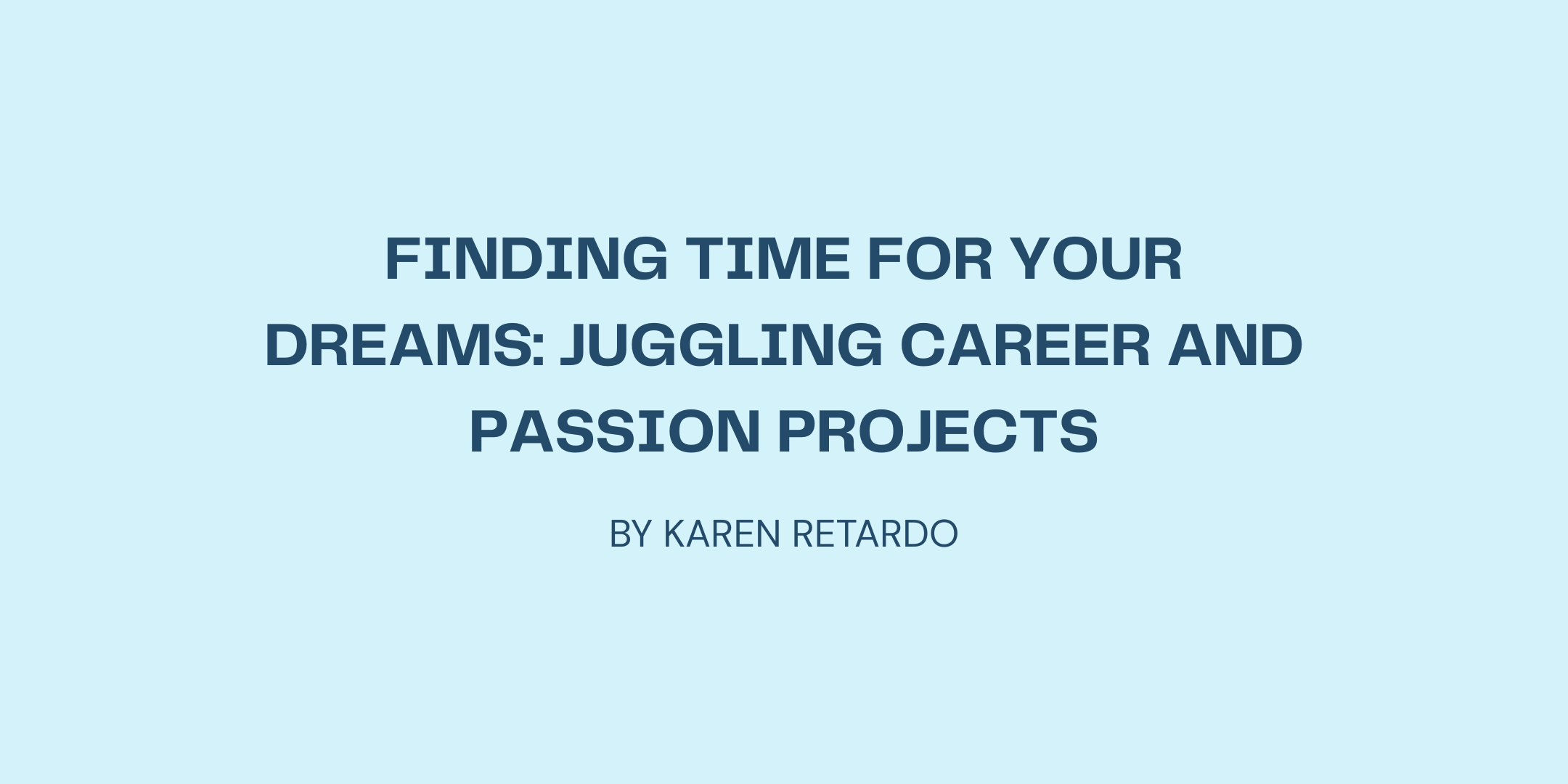 Finding Time for Your Dreams: Juggling Career and Passion Projects
