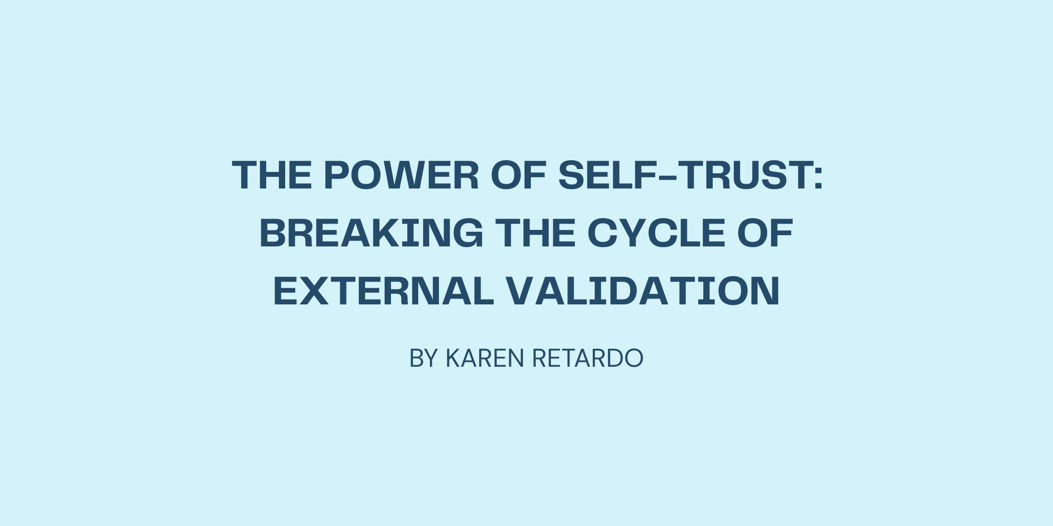 The Power of Self-Trust: Breaking the Cycle of External Validation