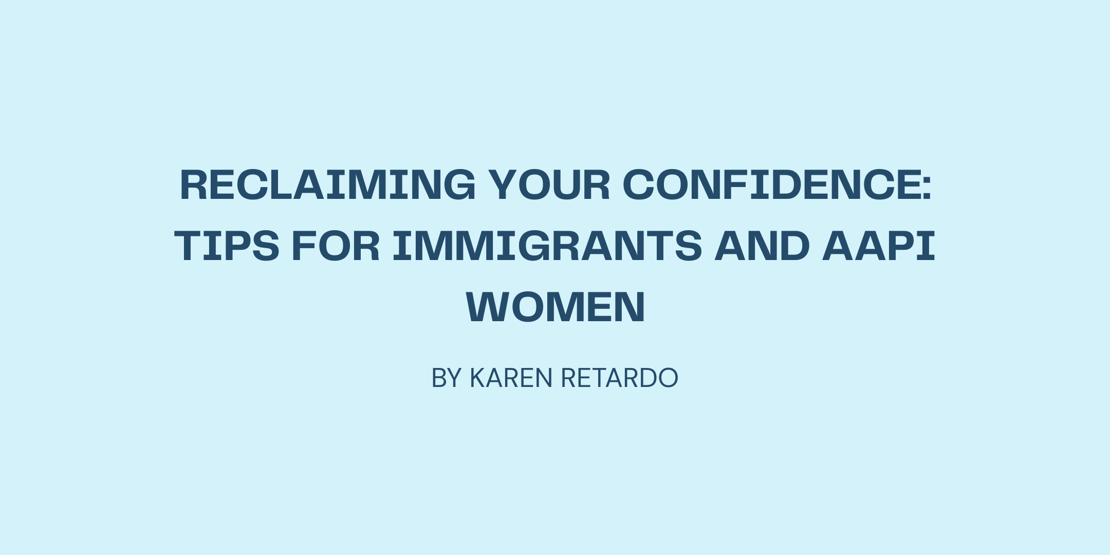 Reclaiming Your Confidence: Tips for Immigrants and AAPI Women