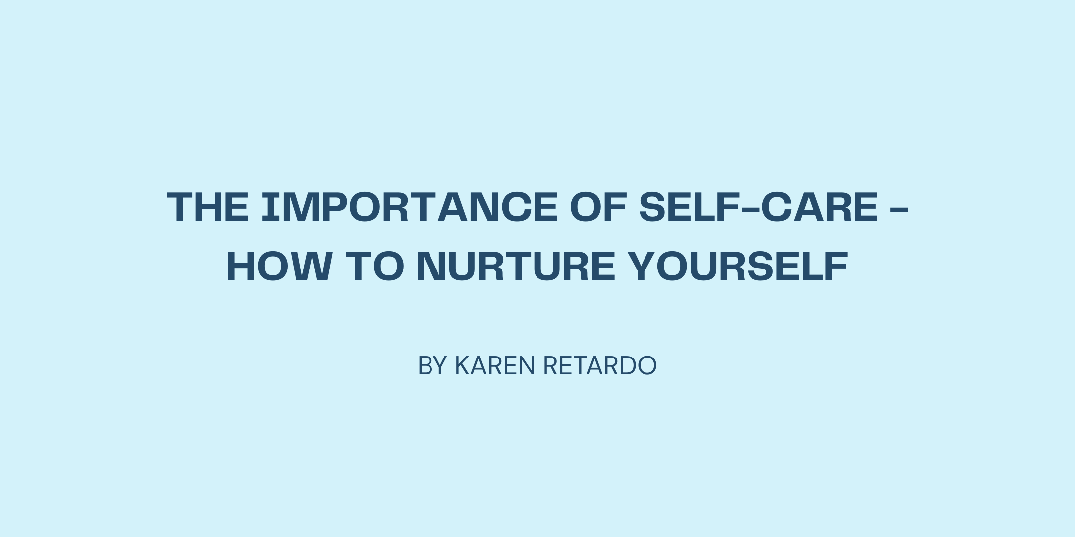 The Importance of Self-care - How to Nurture Yourself