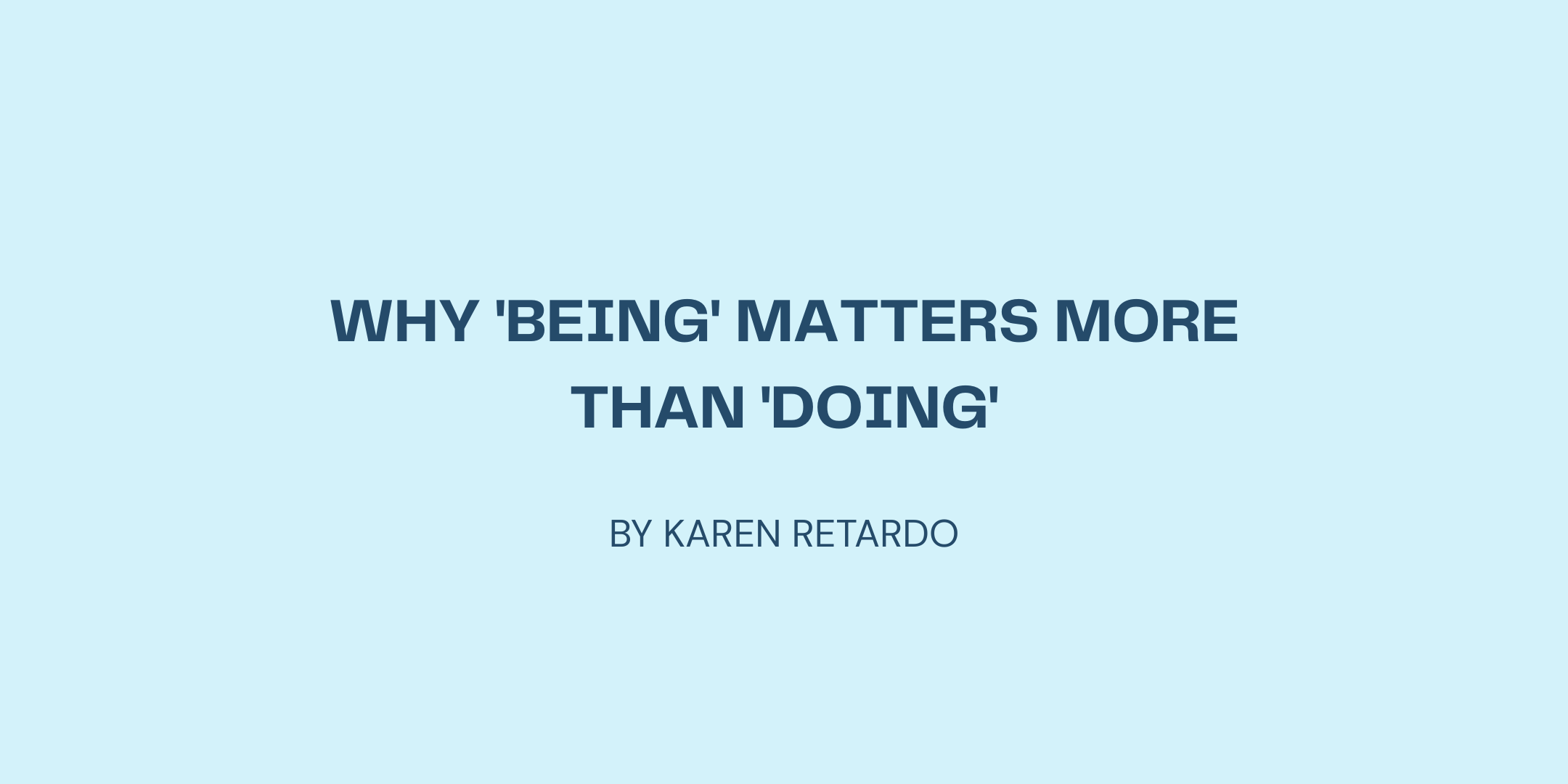 Why 'Being' Matters More Than 'Doing'