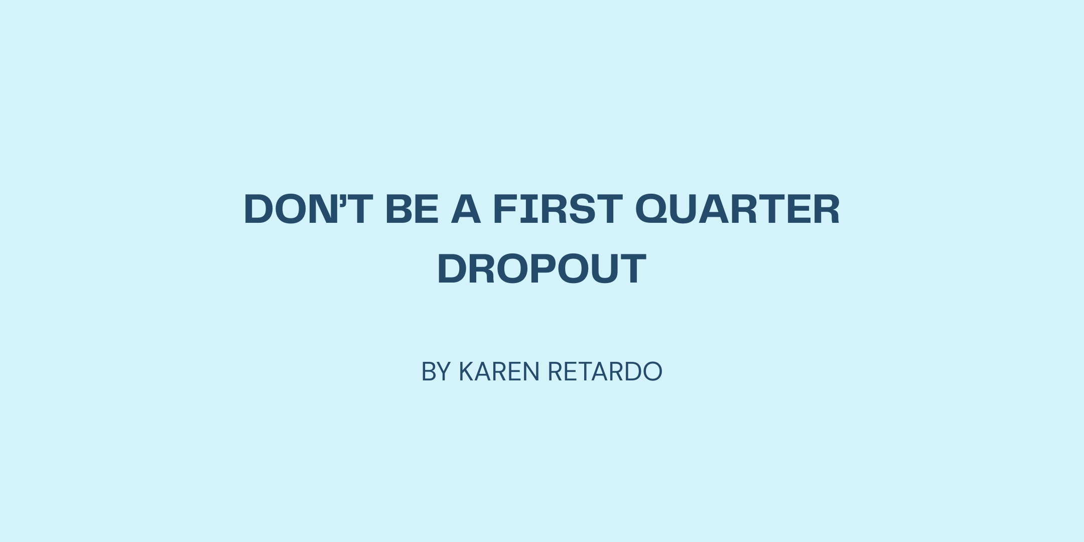 Don’t Be A First Quarter Dropout
