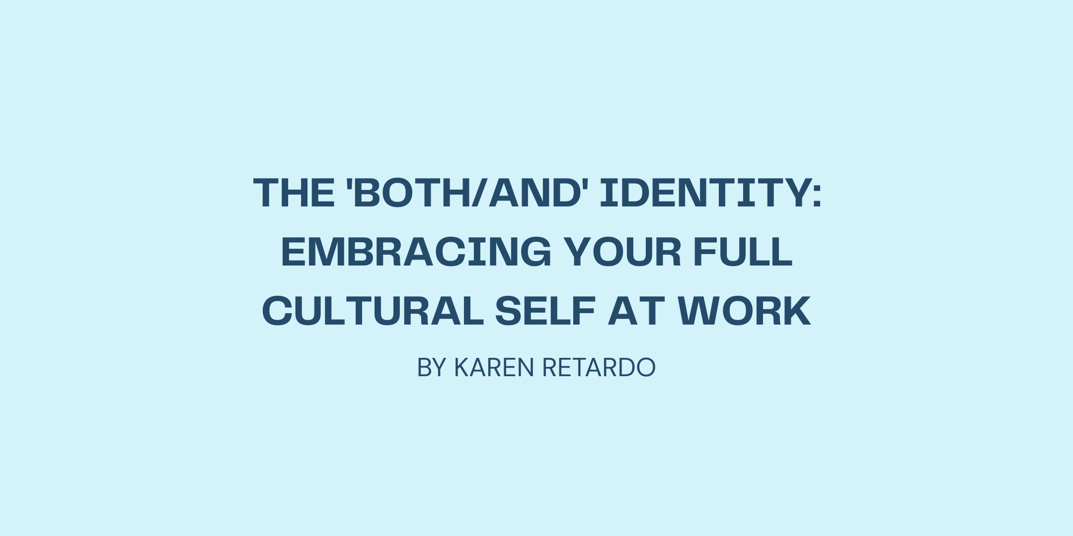 The 'Both/And' Identity: Embracing Your Full Cultural Self at Work