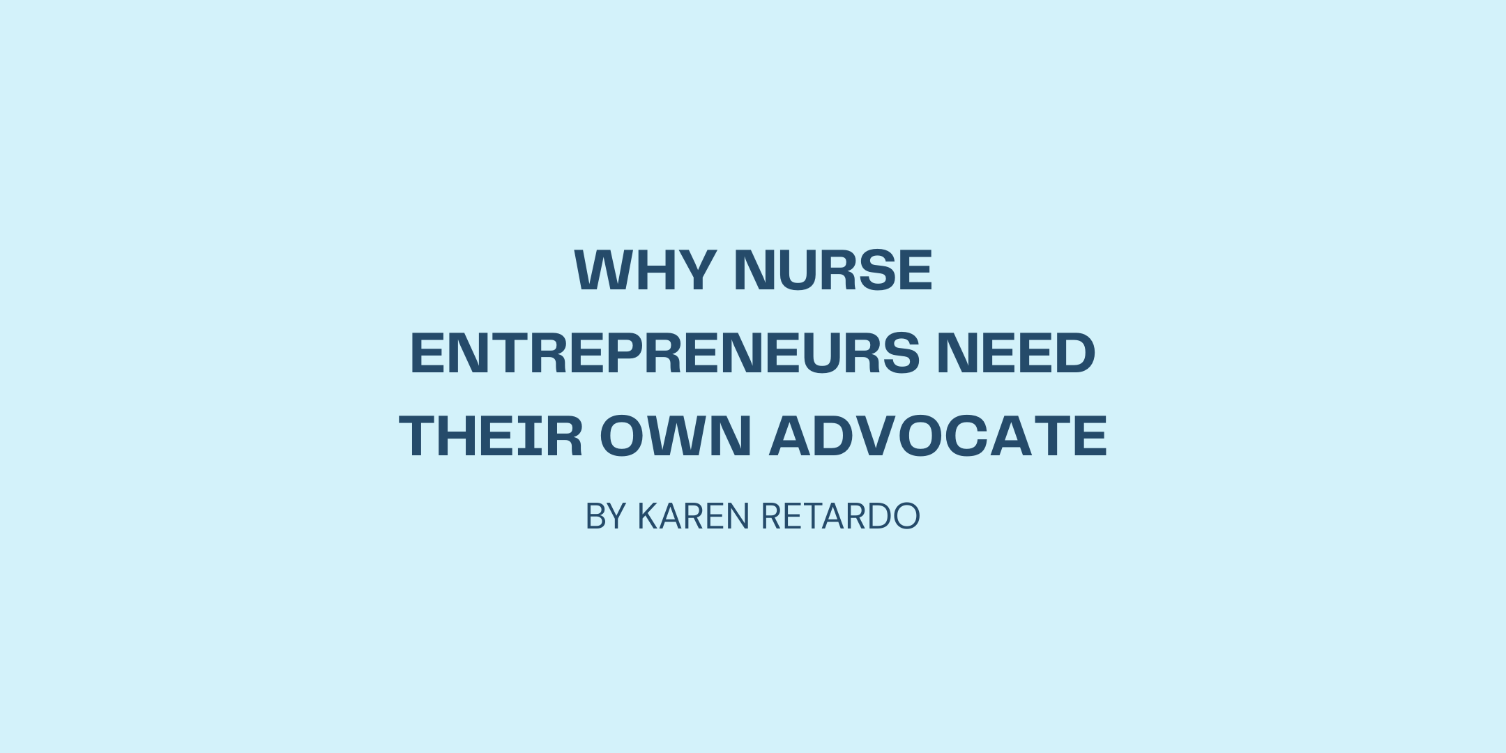 Why Nurse Entrepreneurs Need Their Own Advocate