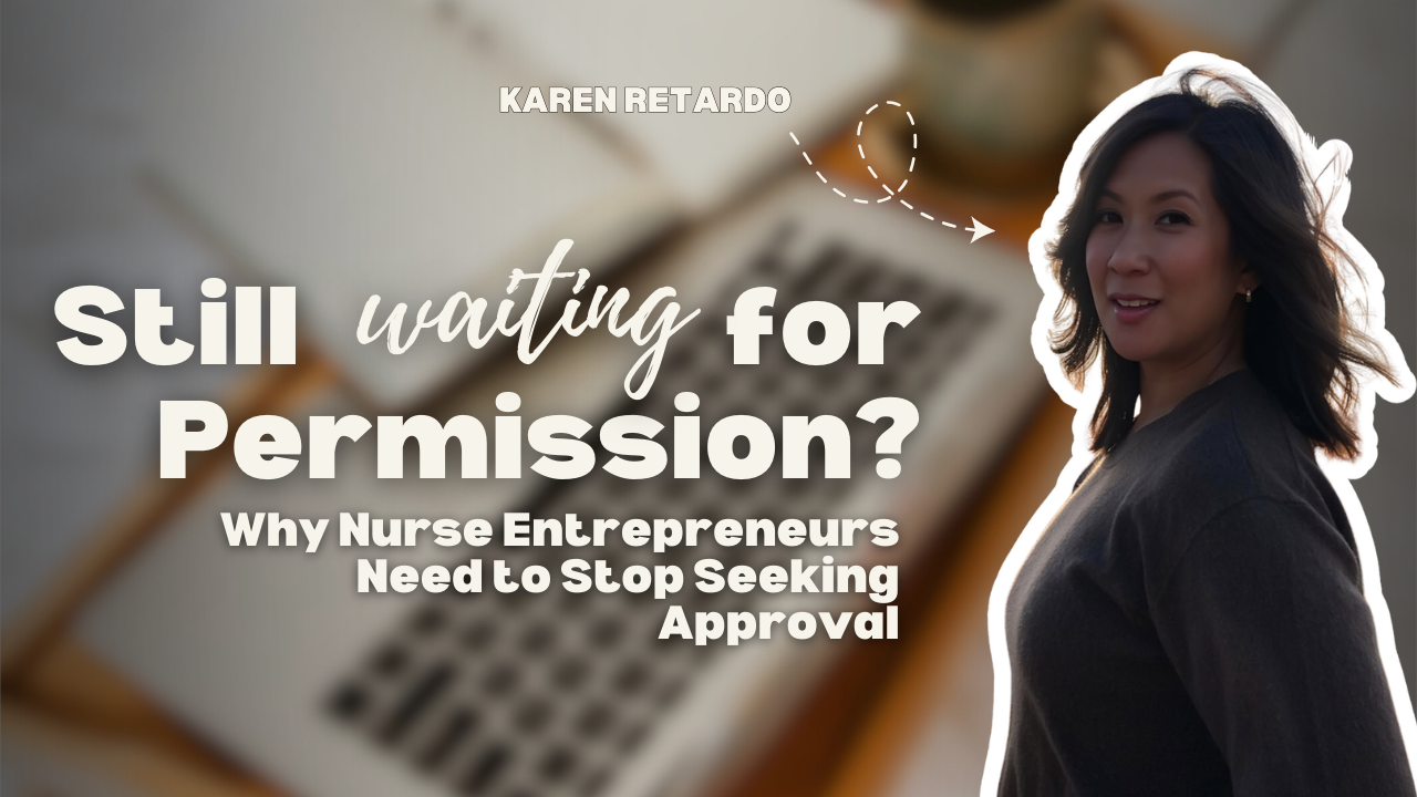 Still Waiting for Permission? Why Nurse Entrepreneurs Need to Stop Seeking Approval