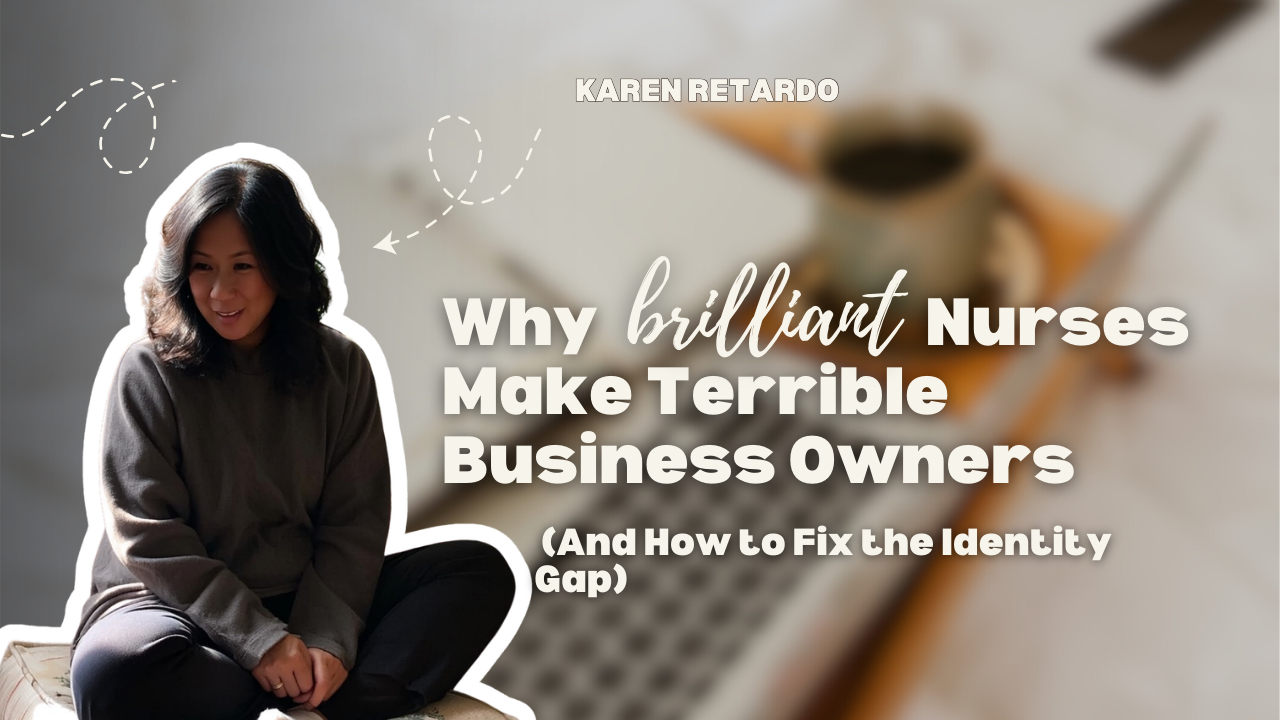 Why Brilliant Nurses Make Terrible Business Owners (And How to Fix the Identity Gap)