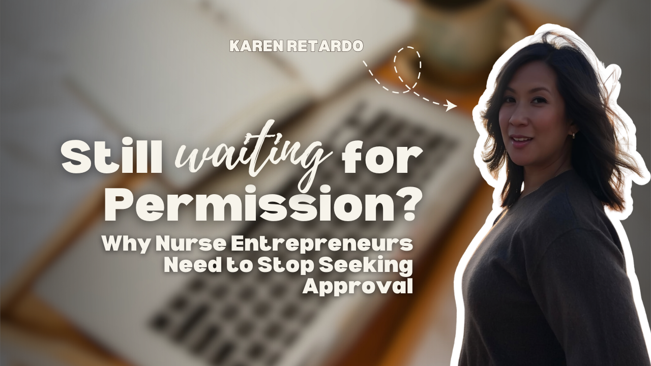 Still Waiting for Permission? Why Nurse Entrepreneurs Need to Stop Seeking Approval