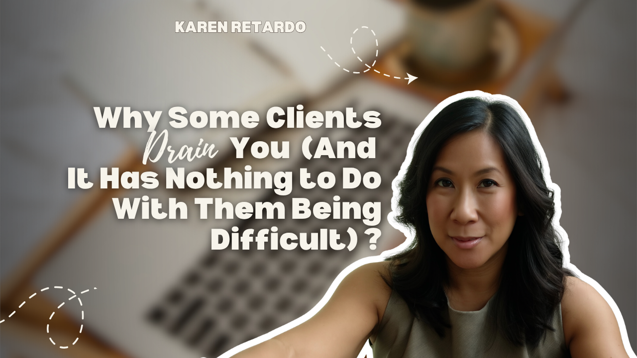 Why Some Clients Drain You (And It Has Nothing to Do With Them Being Difficult)