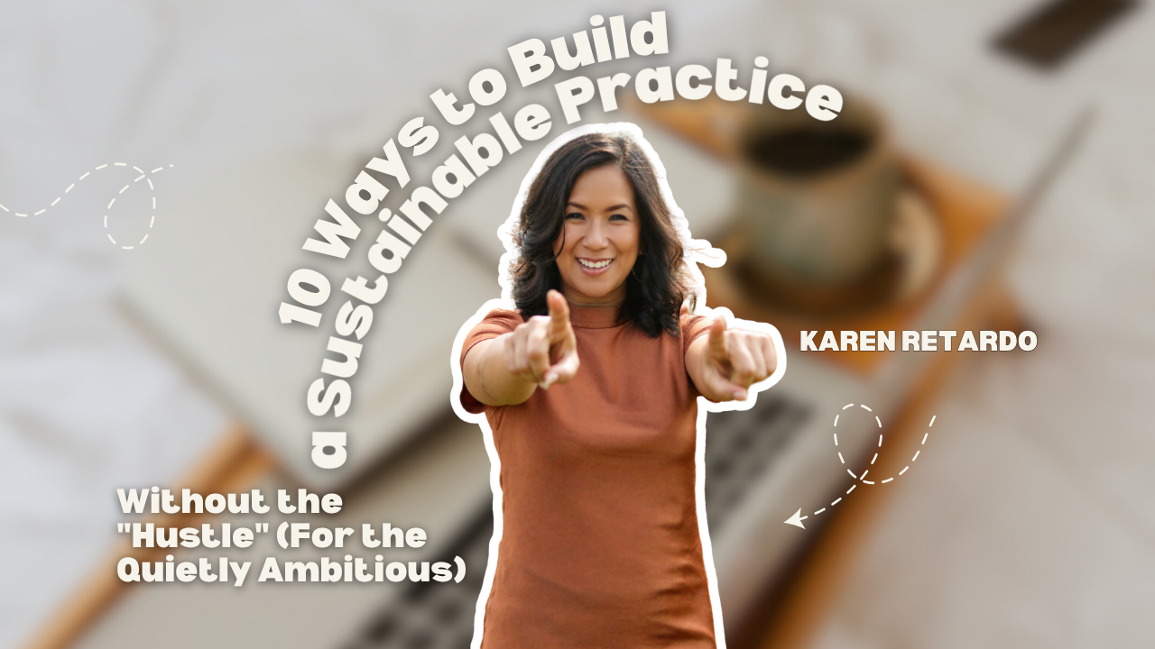10 Ways to Build a Sustainable Practice Without the "Hustle" (For the Quietly Ambitious)