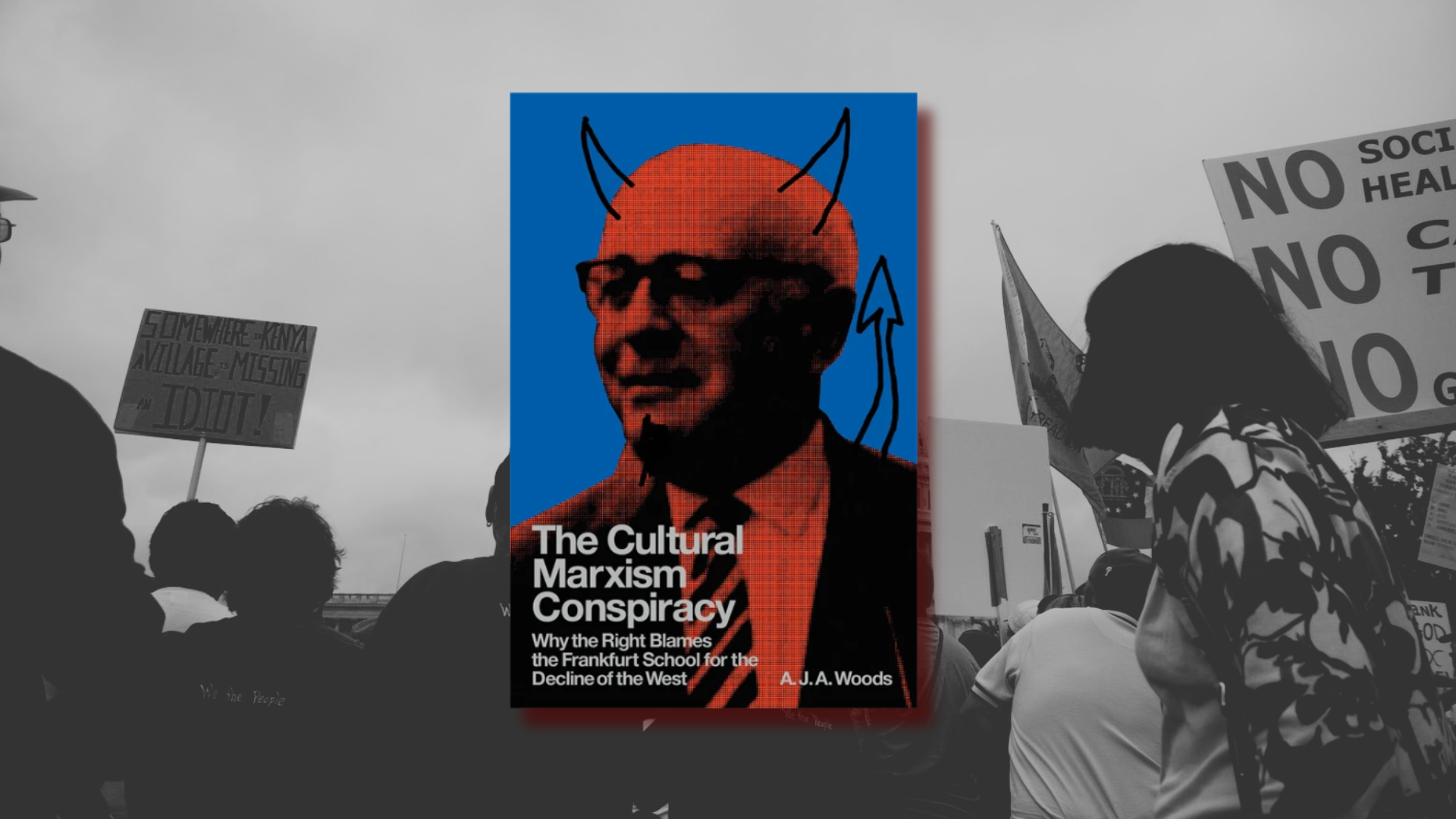 The Conspiracy That Wasn't and the Crisis That Was: A Review of A.J.A. Woods’ The Cultural Marxism Conspiracy
