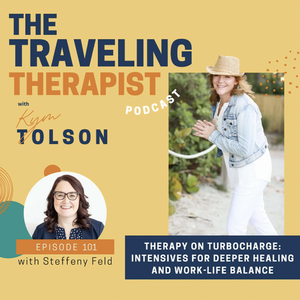 Kym Tolson's Traveling Therapist Podcast with Steffeny Feld on therapy intensives for private practice and work-life balance for therapists.