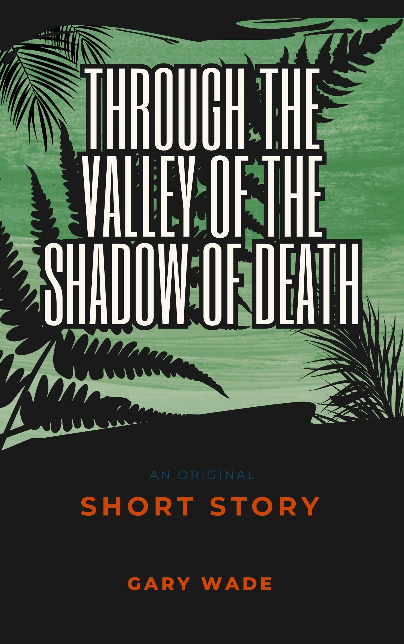 Through the Valley of the Shadow of Death