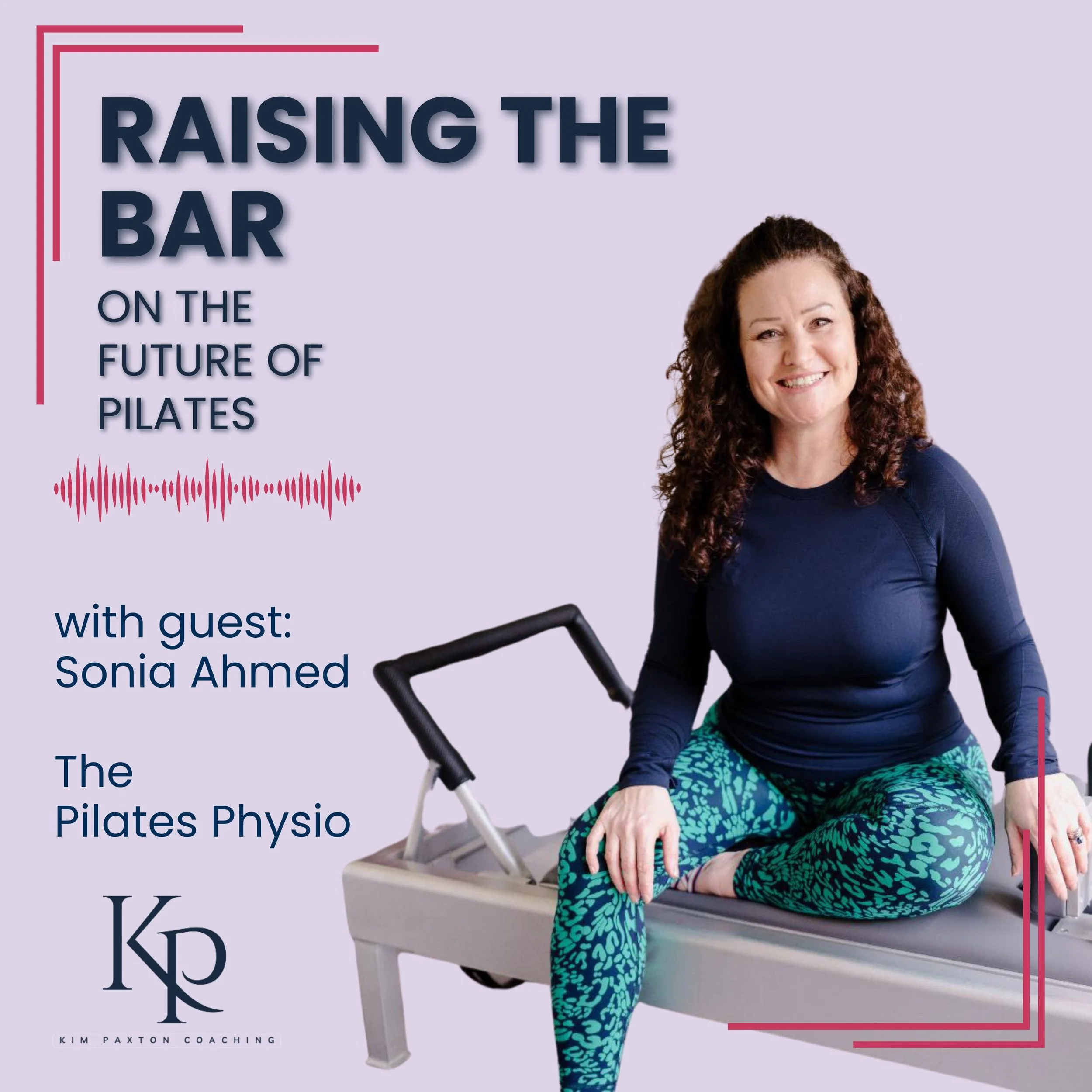 Episode 27: Sonia Ahmed - The Pilates Physio