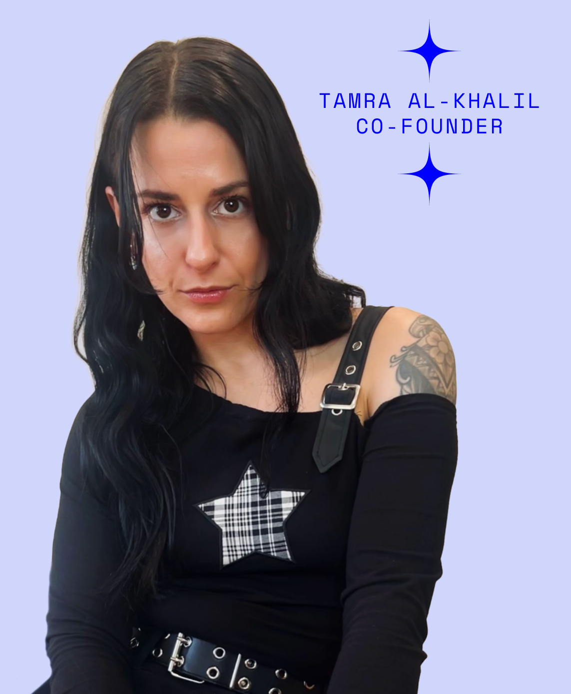 A woman with black, wavy hair and tattoos on her shoulder, wearing a black top with a plaid star design, poses in front of a light purple background with text that reads 'Tamra Al-Khalil Co-Founder' and star graphics.