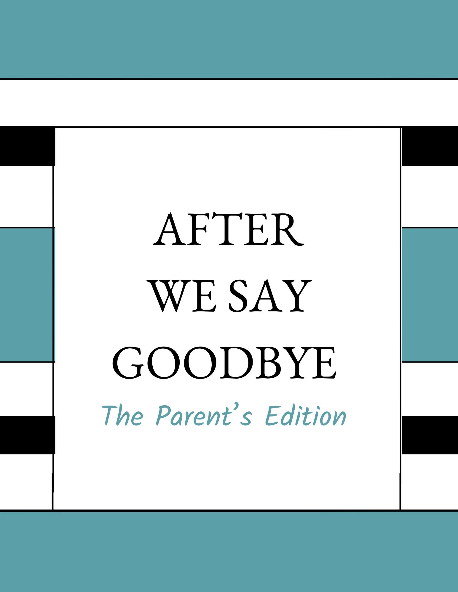 After We Say Goodbye Parents Edition FINAL.jpg
